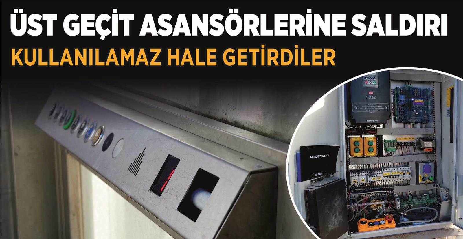 ÜST GEÇİT ASANSÖRLERİNE SALDIRI