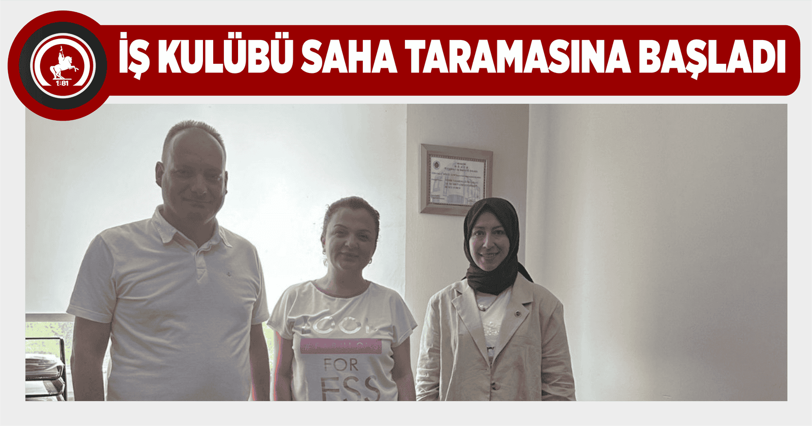 İŞ KULÜBÜ SAHA TARAMASINA BAŞLADI