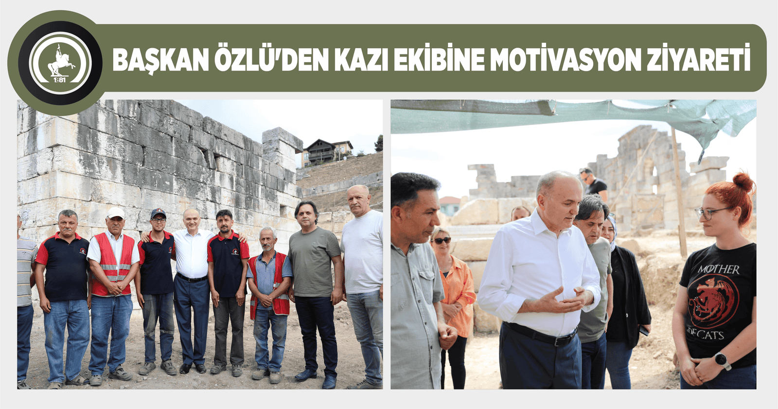 BAŞKAN ÖZLÜ'DEN KAZI EKİBİNE MOTİVASYON ZİYARETİ