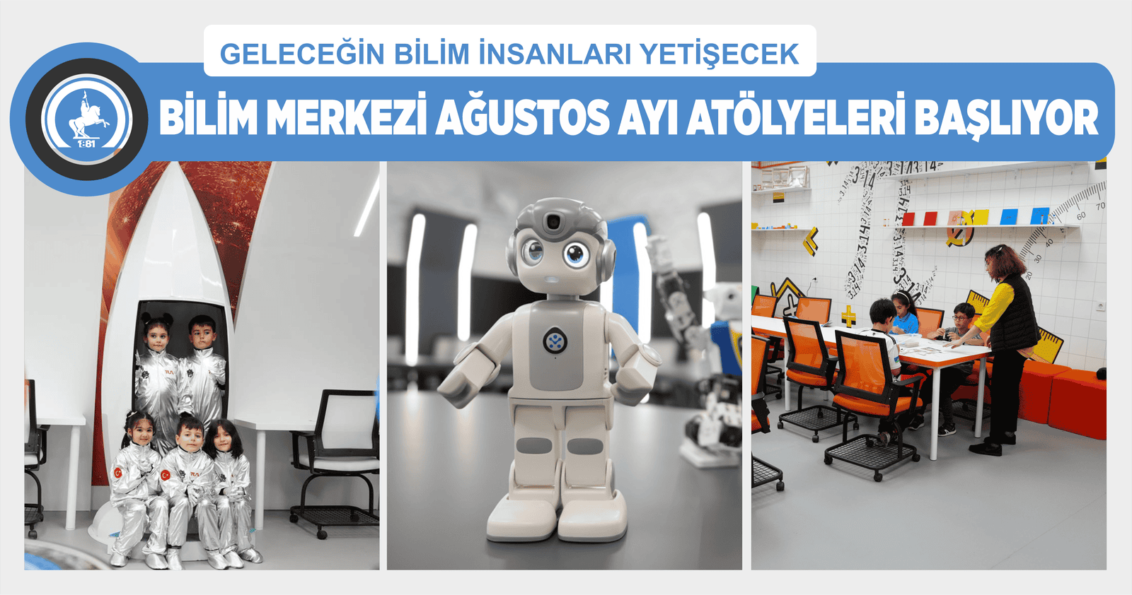 BİLİM MERKEZİ AĞUSTOS AYI ATÖLYELERİ BAŞLIYOR