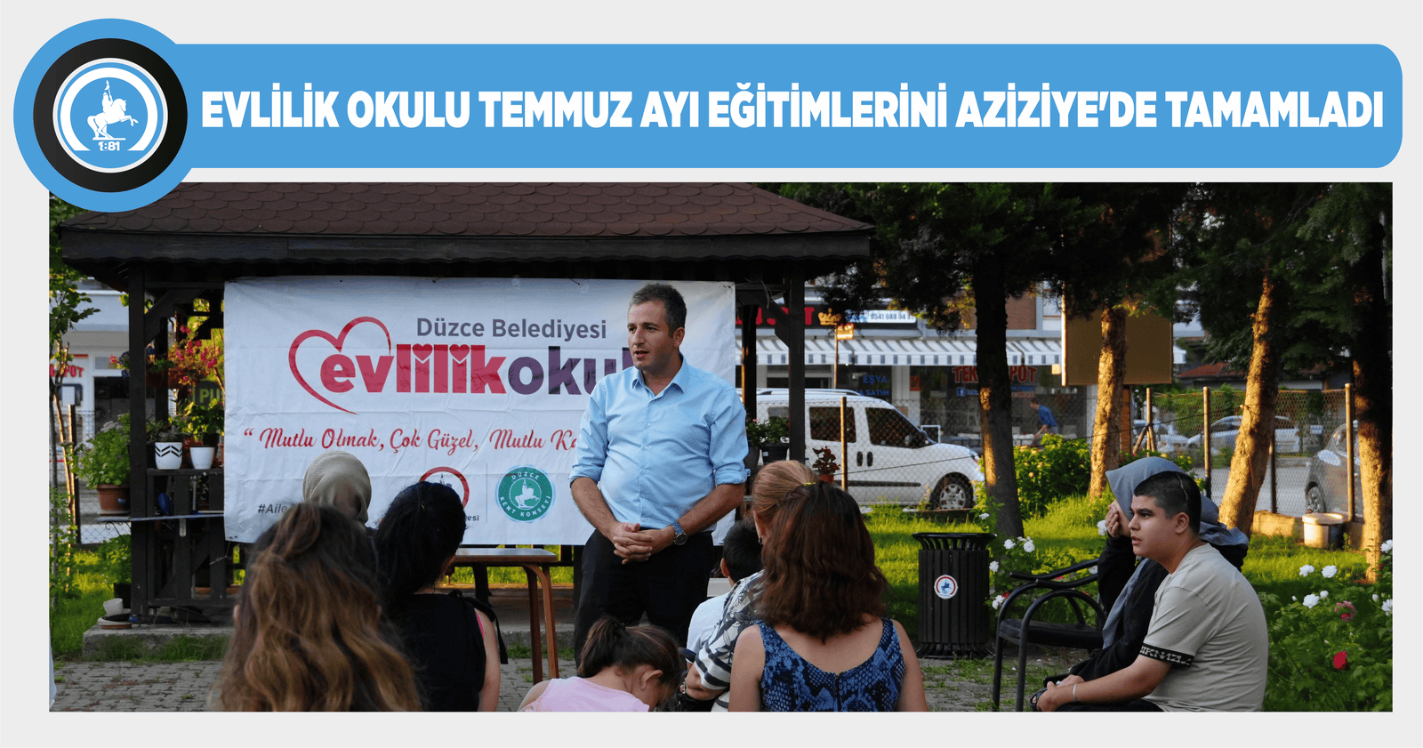 EVLİLİK OKULU TEMMUZ AYI EĞİTİMLERİNİ AZİZİYE’DE TAMAMLADI