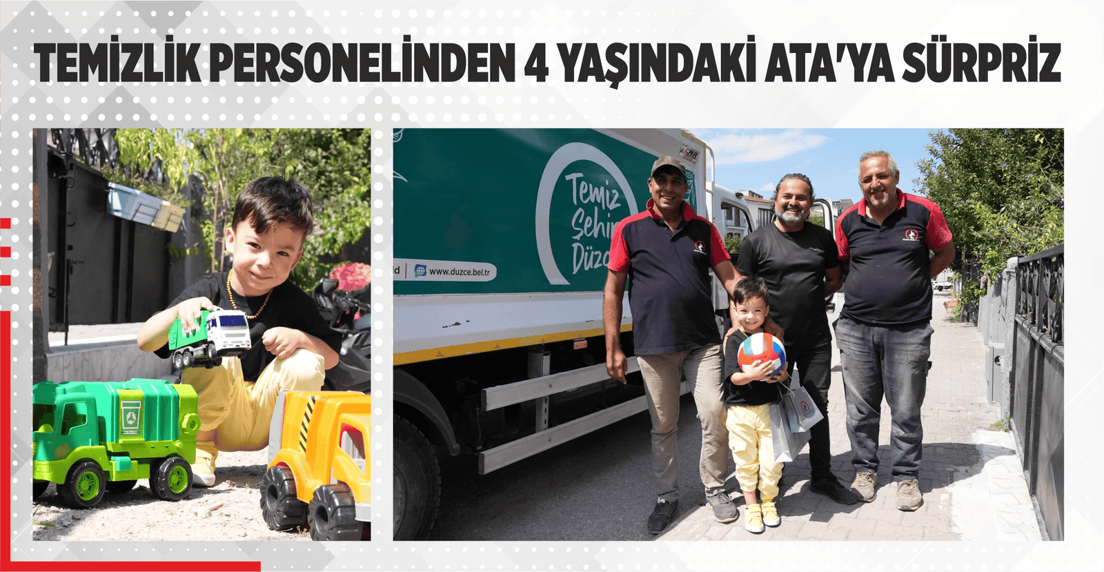 KÜÇÜK ATA’NIN ÇÖP KAMYONU İLGİSİ