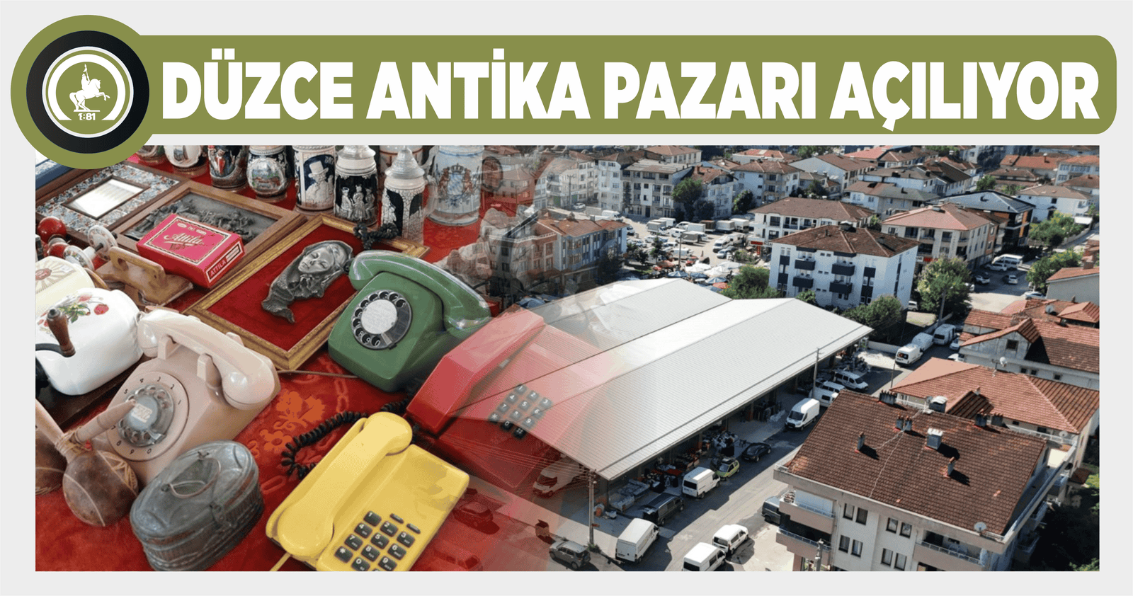 DÜZCE ANTİKA PAZARI AÇILIYOR