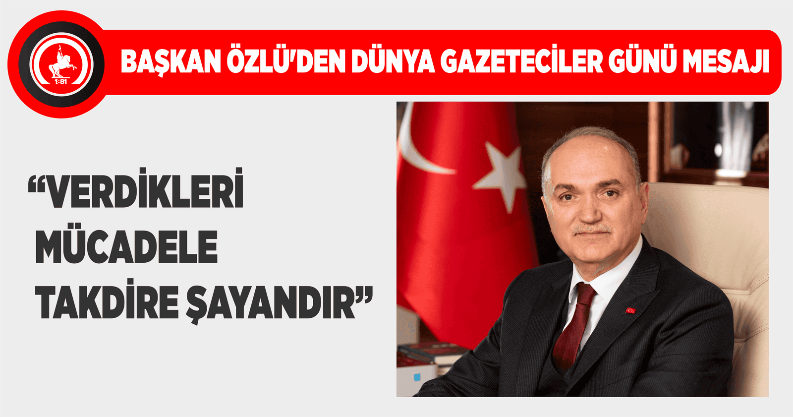 BAŞKAN ÖZLÜ’DEN DÜNYA GAZETECİLER GÜNÜ MESAJI
