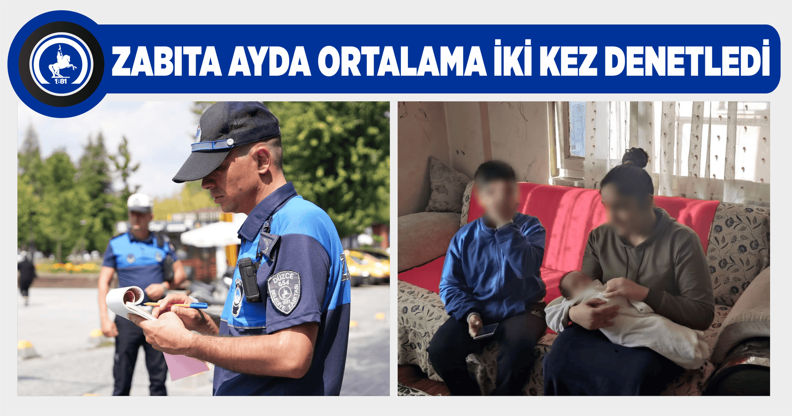 ZABITA AYDA ORTALAMA İKİ KEZ DENETLEDİ