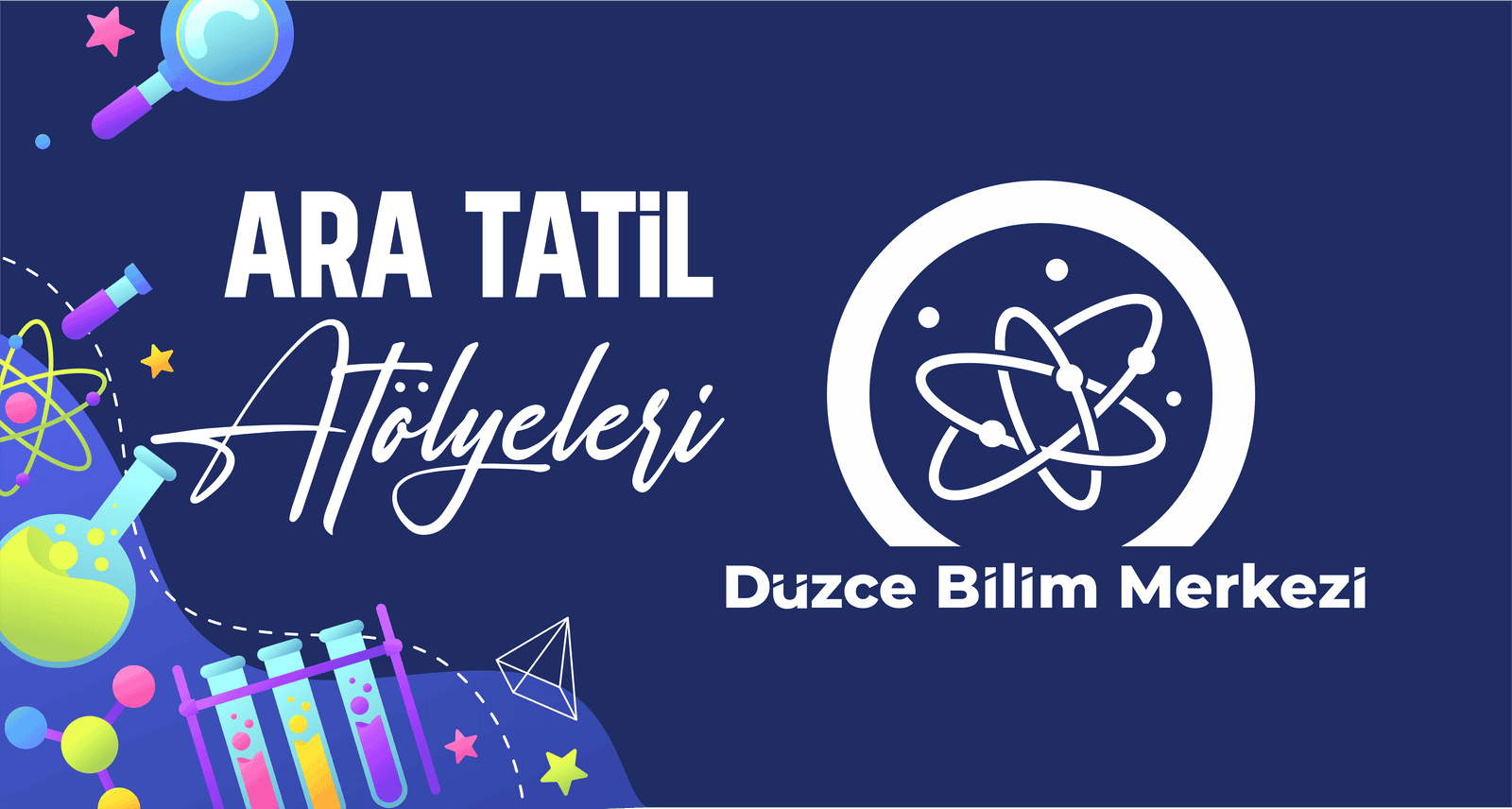 BİLİM MERKEZİ ARA TATİL ATÖLYELERİ BELLİ OLDU