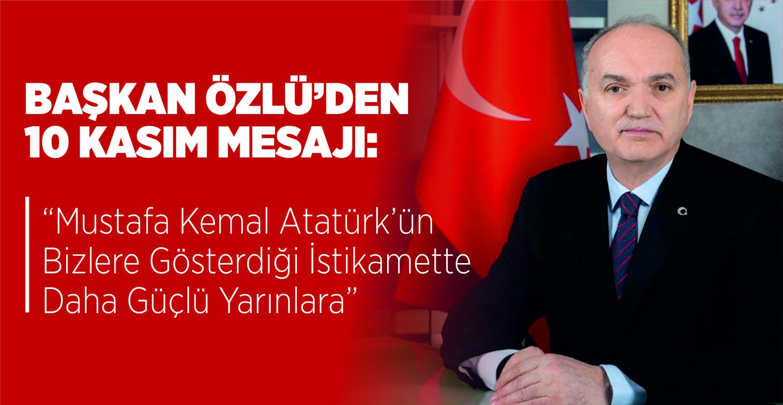 BAŞKAN ÖZLÜ’DEN 10 KASIM MESAJI