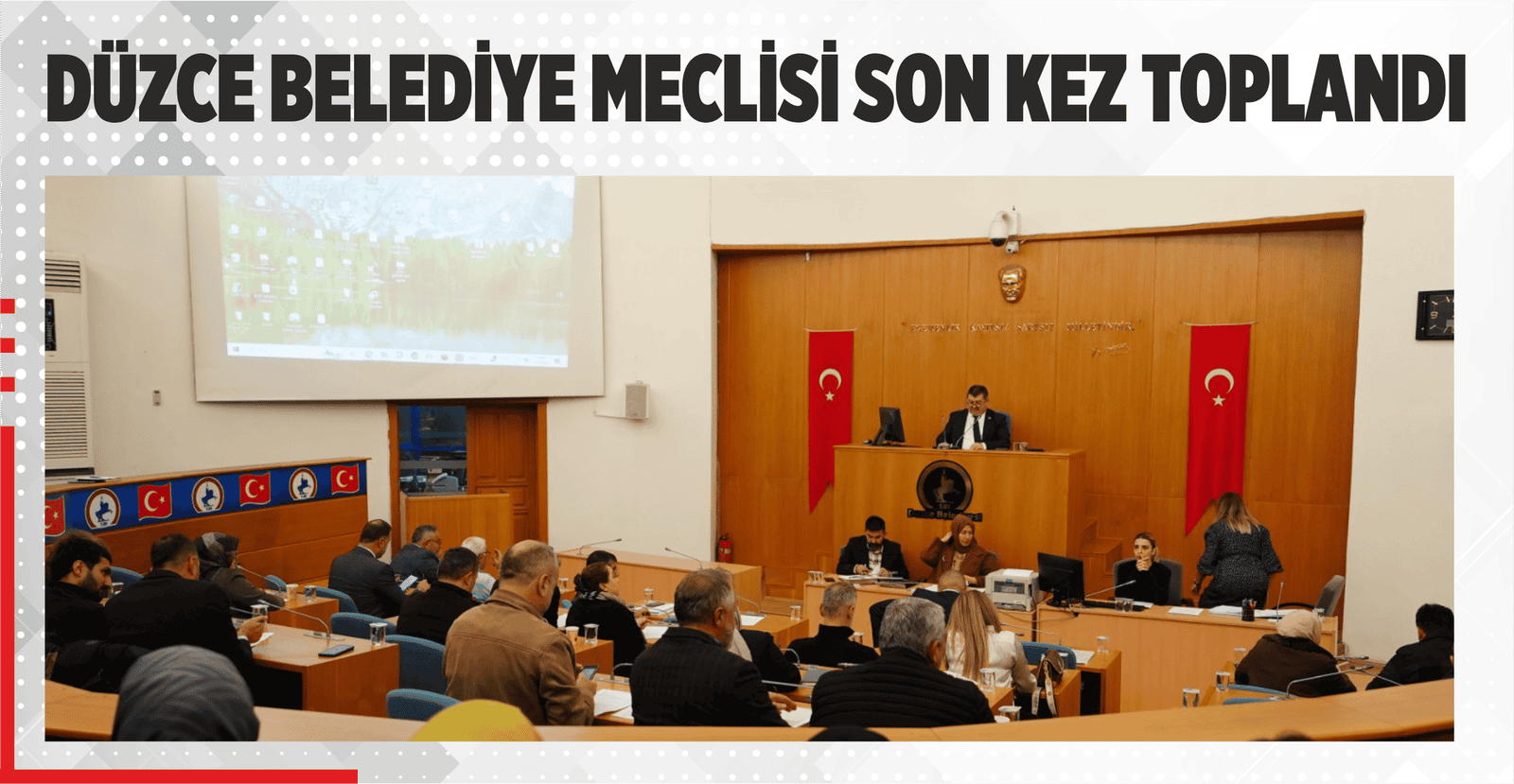 DÜZCE BELEDİYE MECLİSİ SON KEZ TOPLANDI