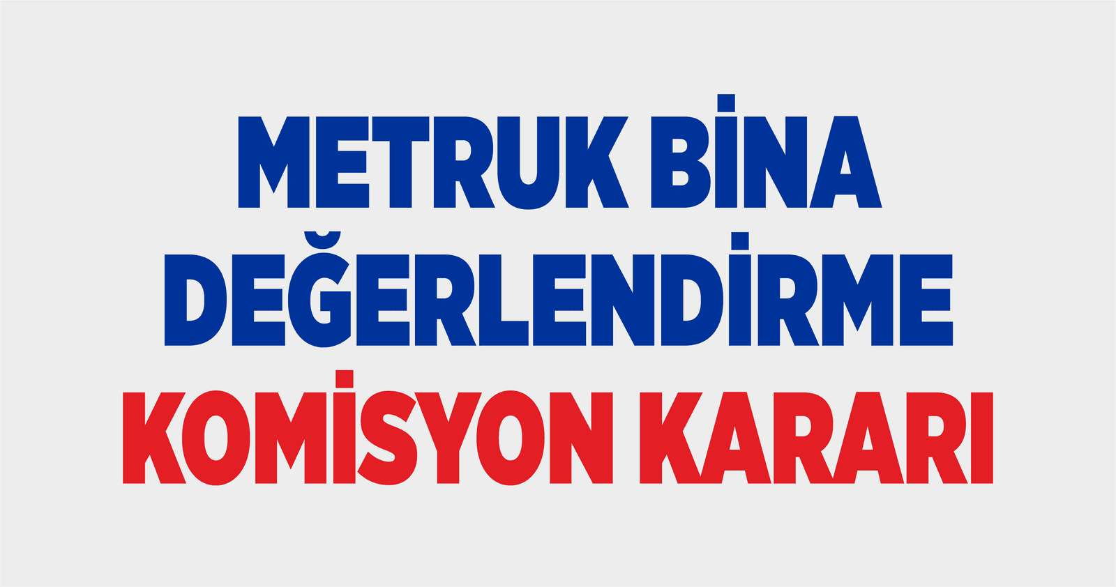 Metruk Bina Değerlendirme Komisyon Kararı