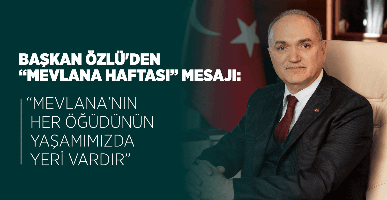 DR. FARUK ÖZLÜ’DEN “MEVLANA HAFTASI” MESAJI