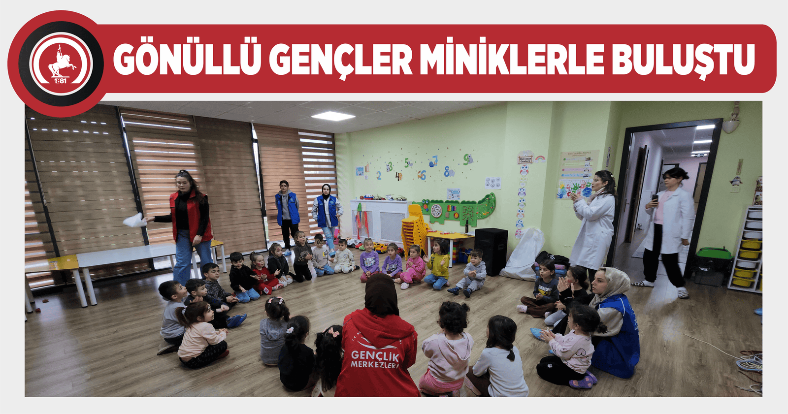 GÖNÜLLÜ GENÇLER MİNİKLERLE BULUŞTU
