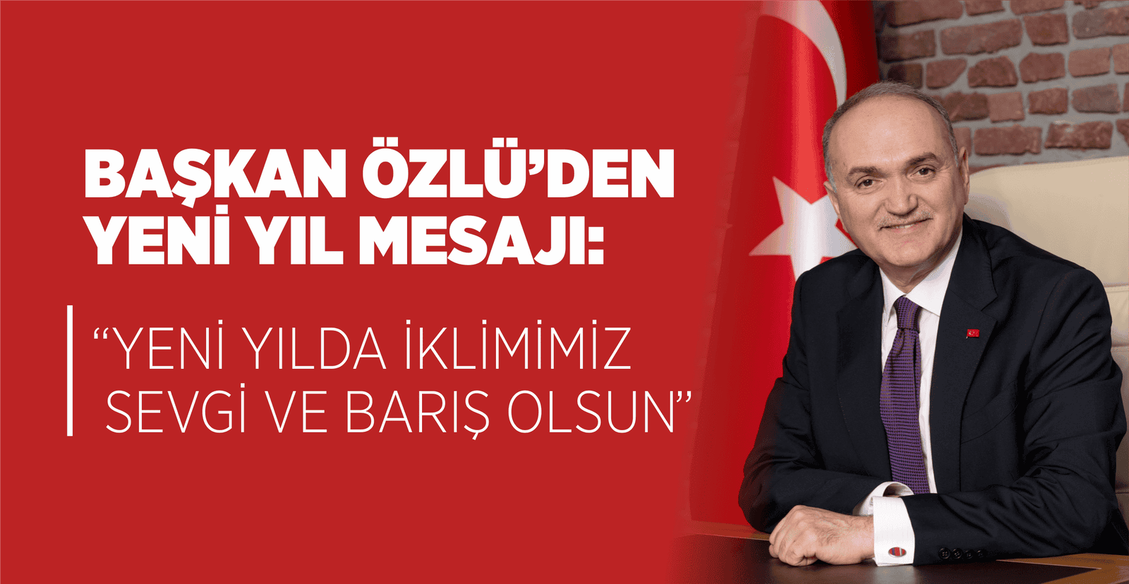 “YENİ YILDA İKLİMİMİZ SEVGİ VE BARIŞ OLSUN”