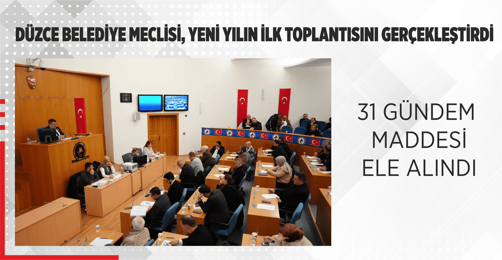 DÜZCE BELEDİYE MECLİSİ, YENİ YILIN İLK TOPLANTISINI GERÇEKLEŞTİRDİ