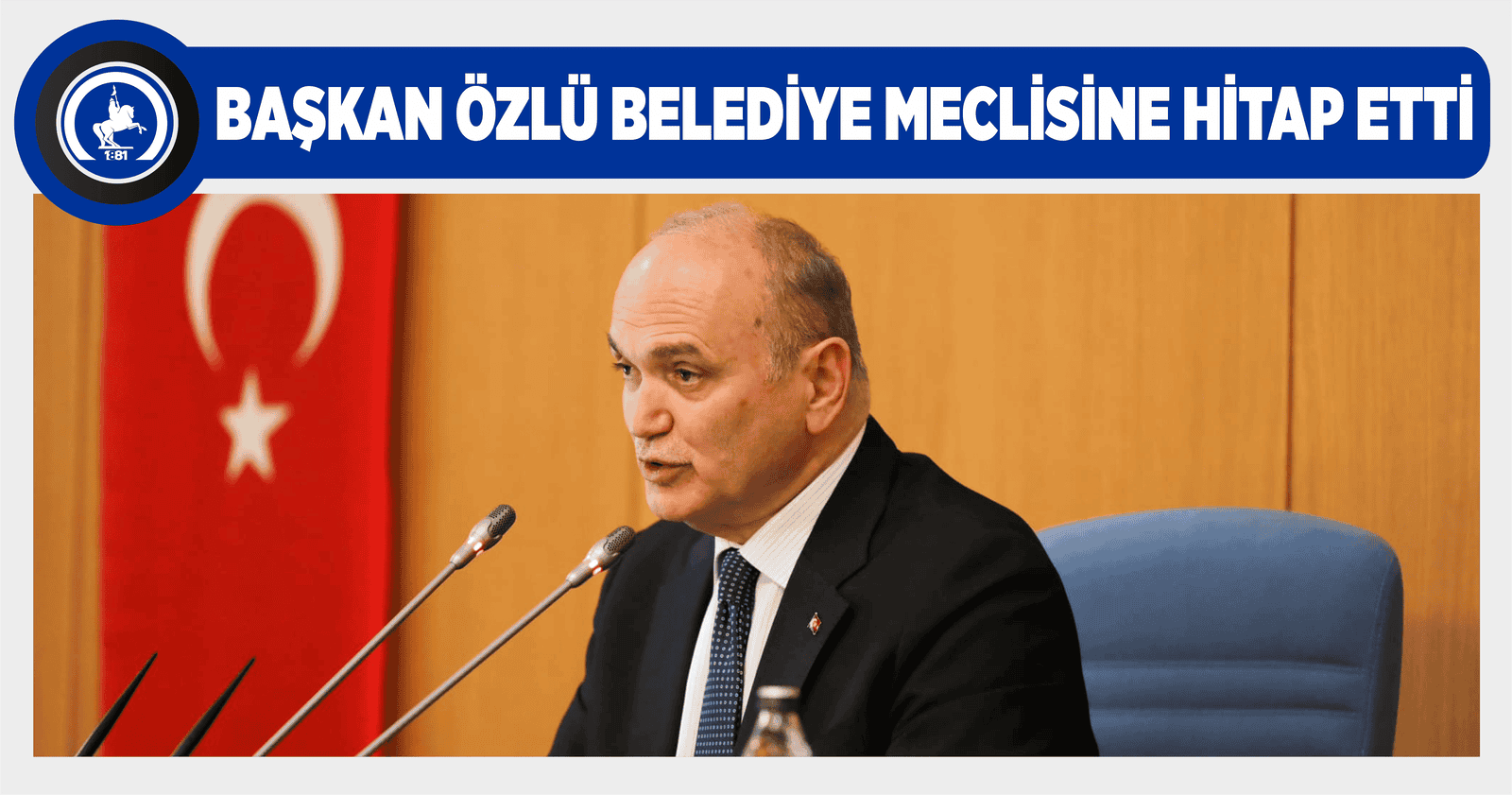 BAŞKAN ÖZLÜ BELEDİYE MECLİSİNE HİTAP ETTİ