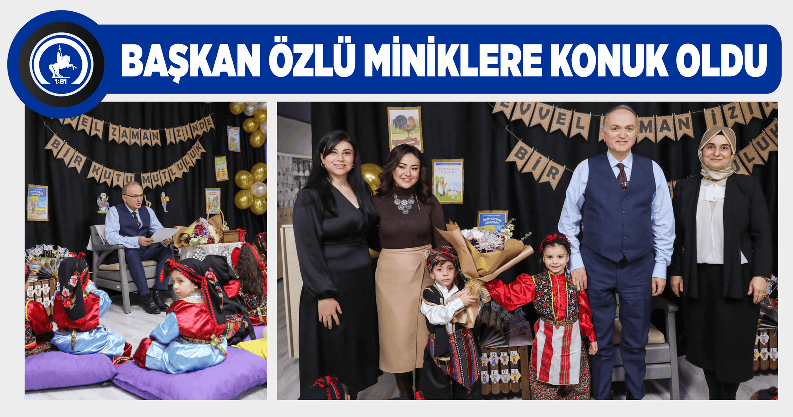 BAŞKAN ÖZLÜ MİNİKLERE KONUK OLDU