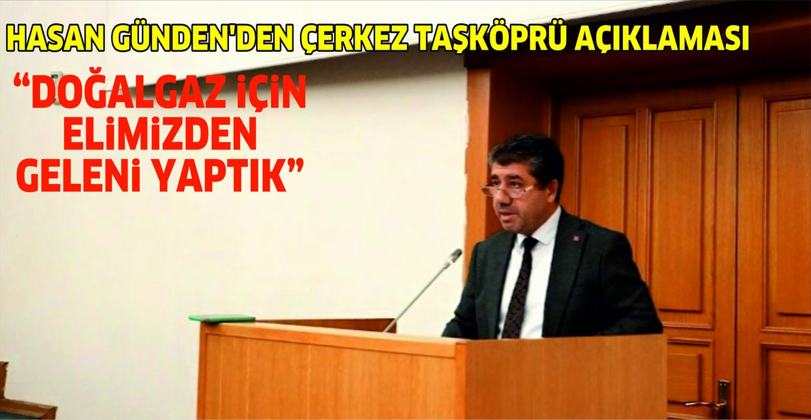 HASAN GÜNDEN’DEN ÇERKEZ TAŞKÖPRÜ AÇIKLAMASI