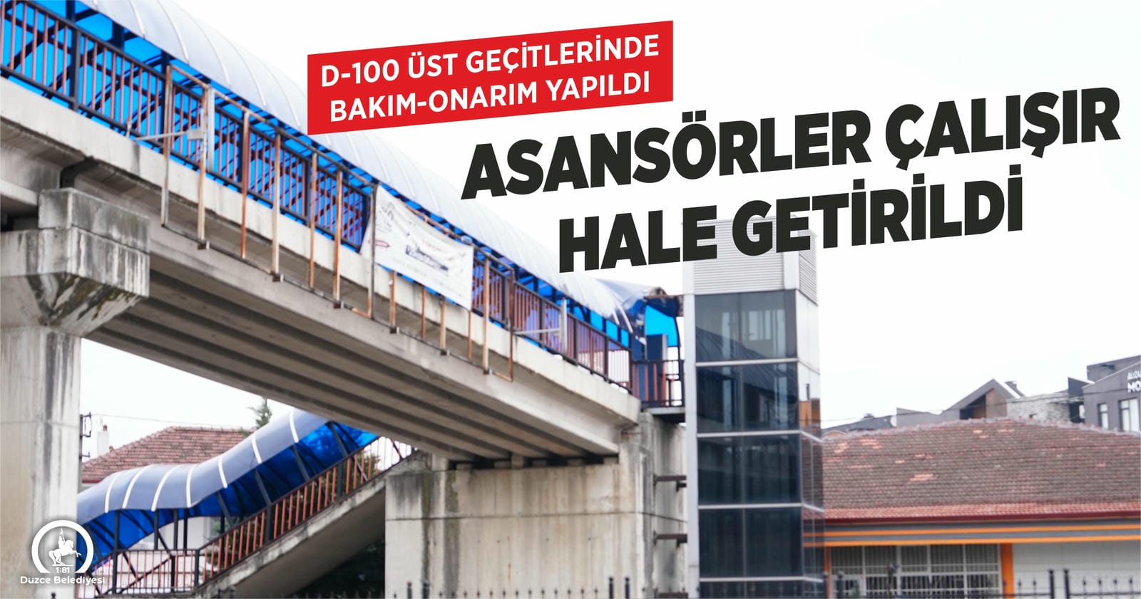 ÜST GEÇİT ASANSÖRLERİ ÇALIŞIR HALE GETİRİLDİ