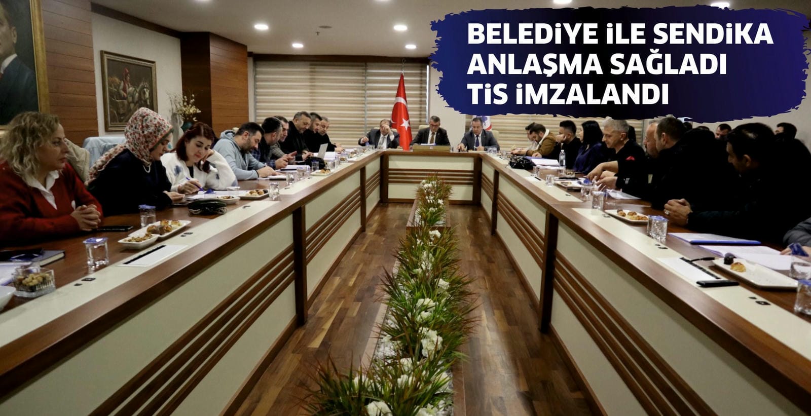 BELEDİYE İLE SENDİKA ANLAŞMA SAĞLADI, TİS İMZALANDI