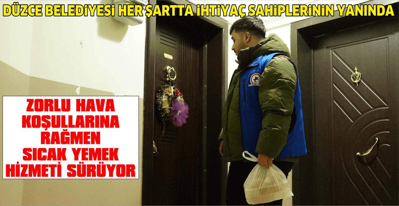 DÜZCE BELEDİYESİ HER ŞARTTA İHTİYAÇ SAHİPLERİNİN YANINDA