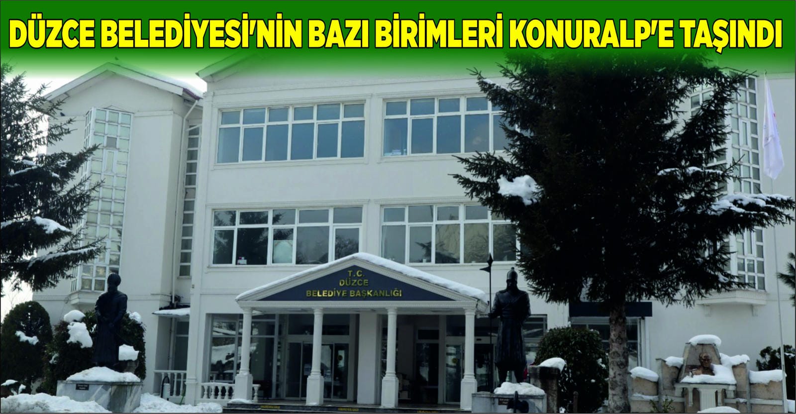 DÜZCE BELEDİYESİ’NİN BAZI BİRİMLERİ KONURALP’E TAŞINDI