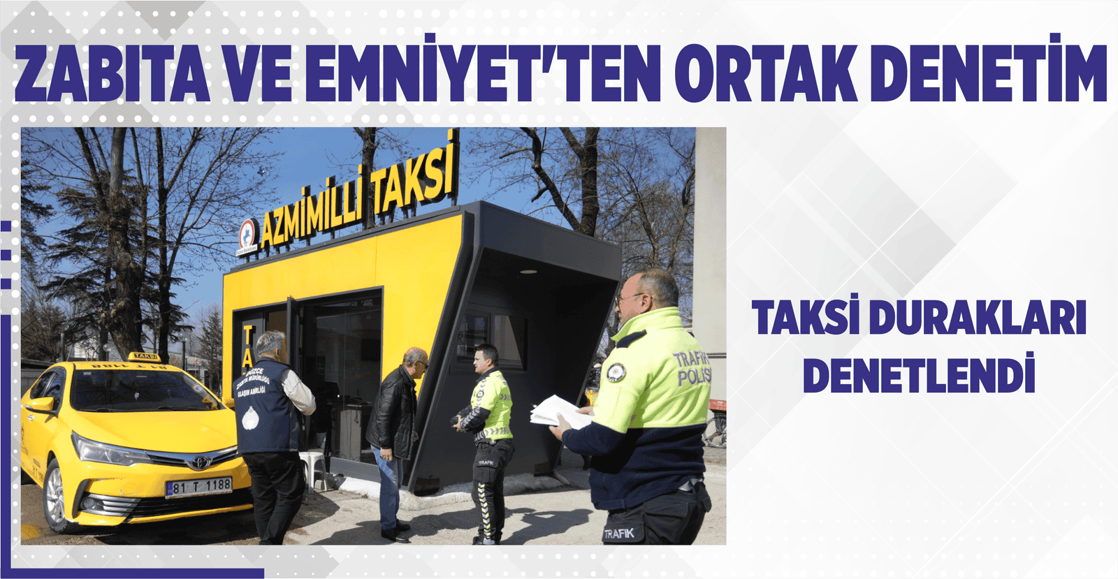 ZABITA VE EMNİYET’TEN ORTAK DENETİM