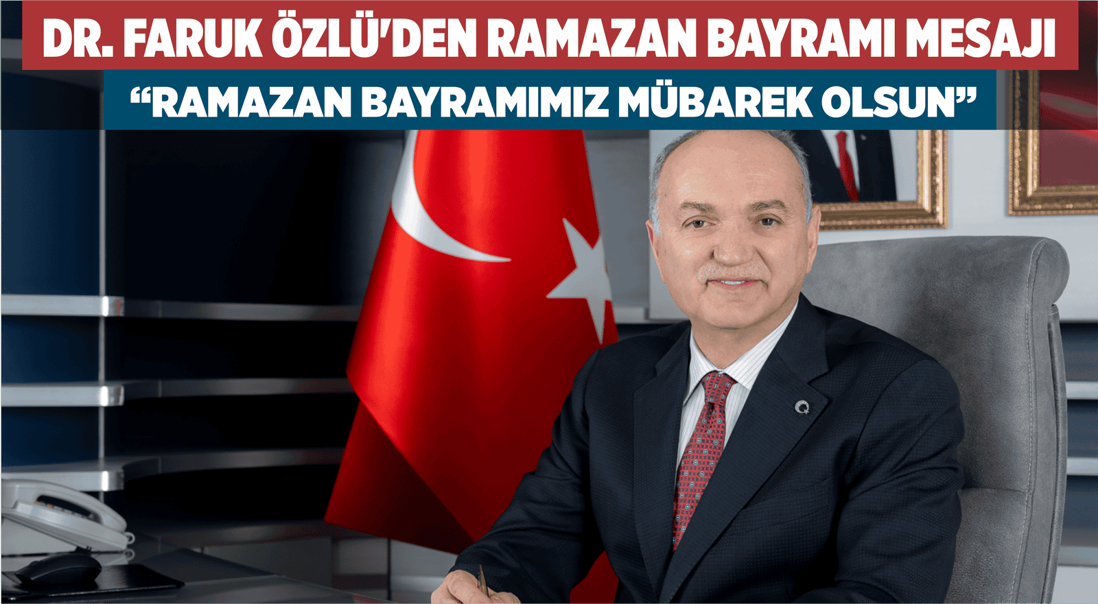 DR. FARUK ÖZLÜ’DEN RAMAZAN BAYRAMI MESAJI