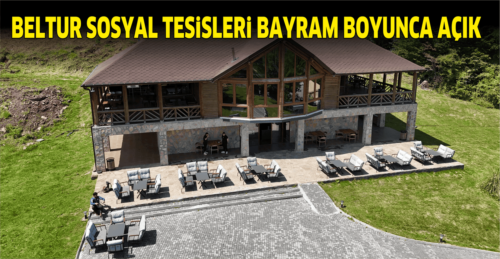 BELTUR SOSYAL TESİSLERİ BAYRAM BOYUNCA AÇIK