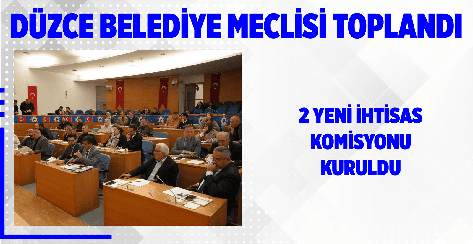 DÜZCE BELEDİYE MECLİSİ TOPLANDI
