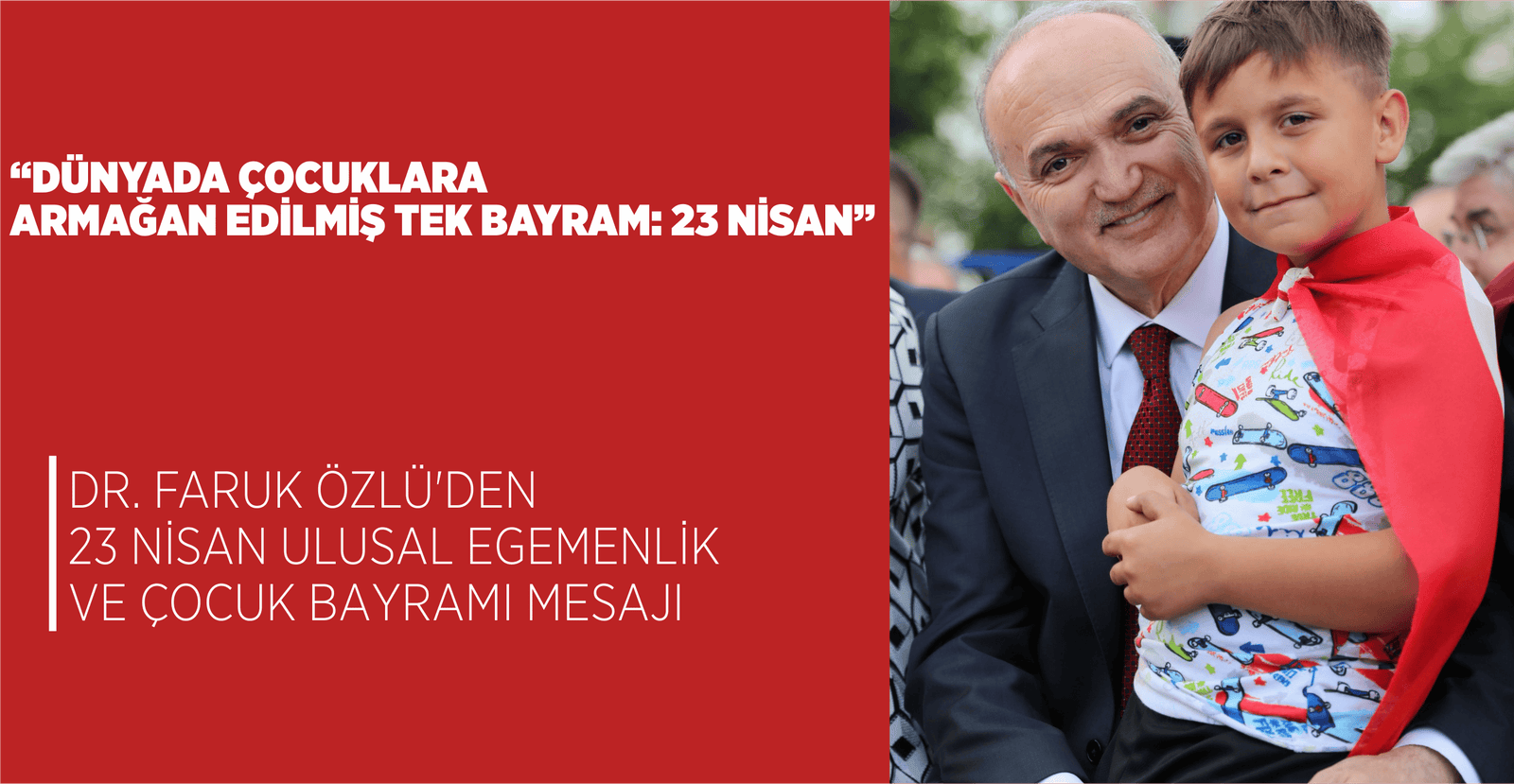 “DÜNYADA ÇOCUKLARA ARMAĞAN EDİLMİŞ TEK BAYRAM: 23 NİSAN”