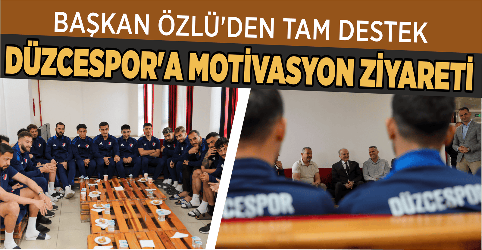 DÜZCESPOR’A MOTİVASYON ZİYARETİ