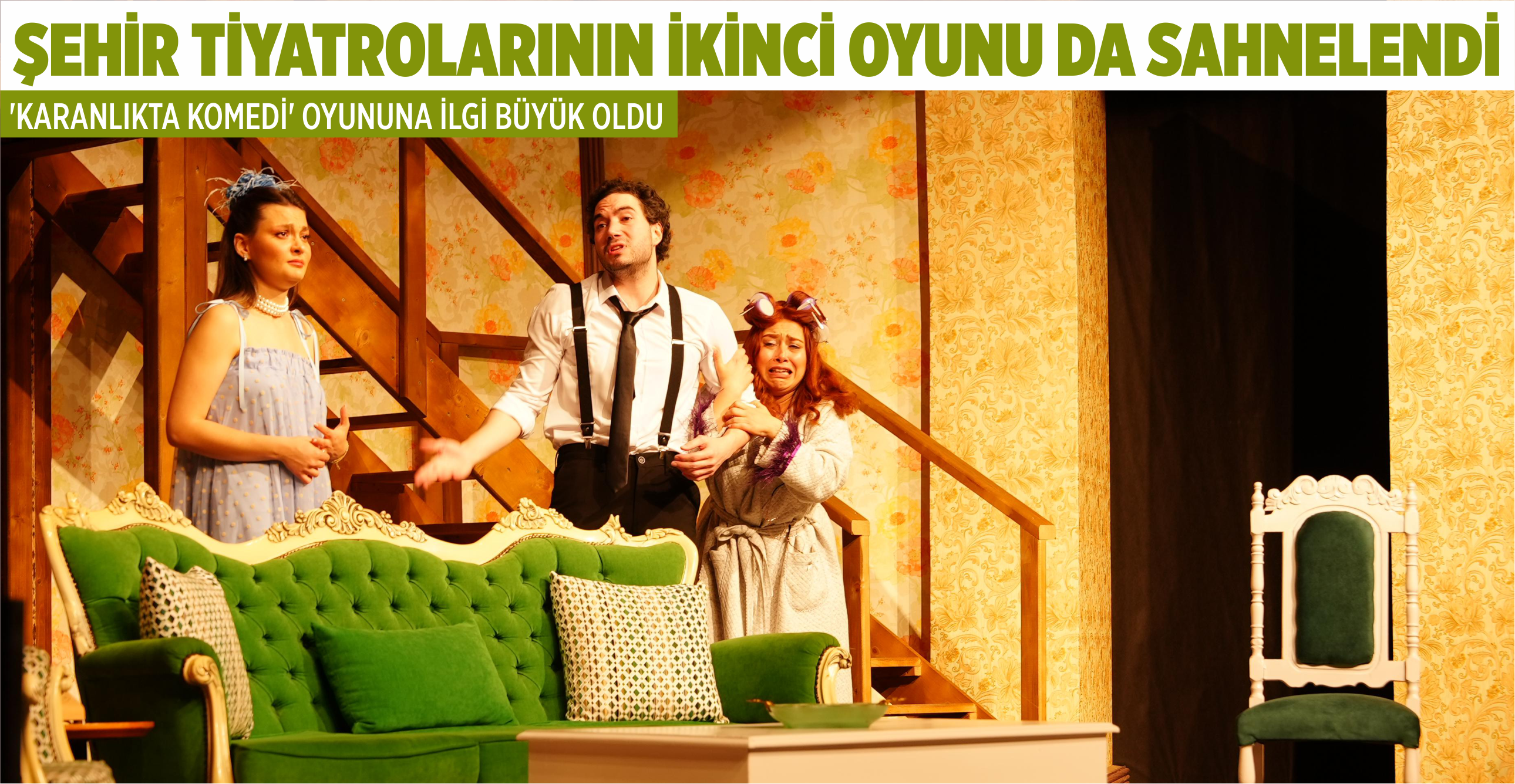 ŞEHİR TİYATROLARININ İKİNCİ OYUNU DA SAHNELENDİ