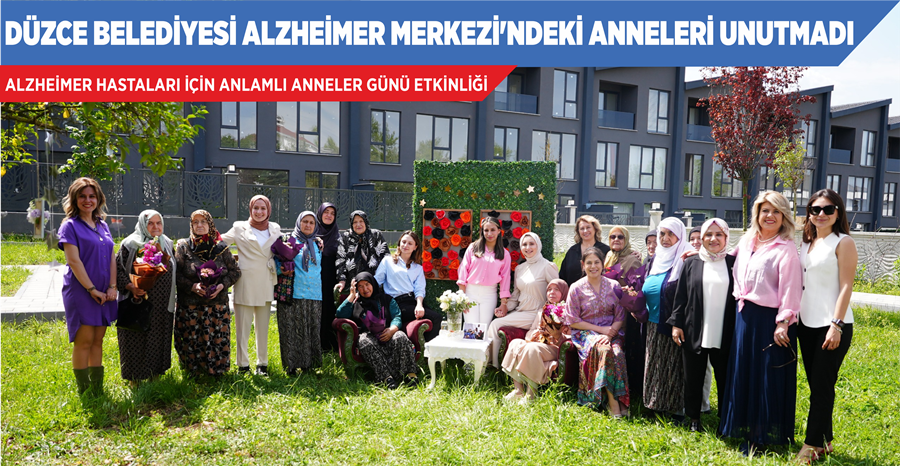 DÜZCE BELEDİYESİ ALZHEİMER MERKEZİ’NDEKİ ANNELERİ UNUTMADI