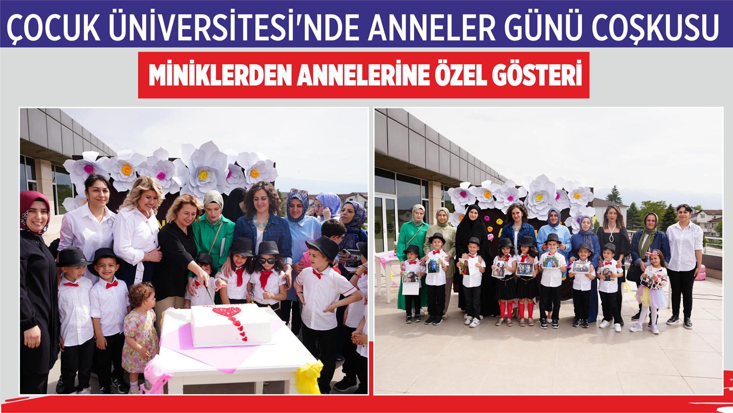 ÇOCUK ÜNİVERSİTESİ’NDE ANNELER GÜNÜ COŞKUSU