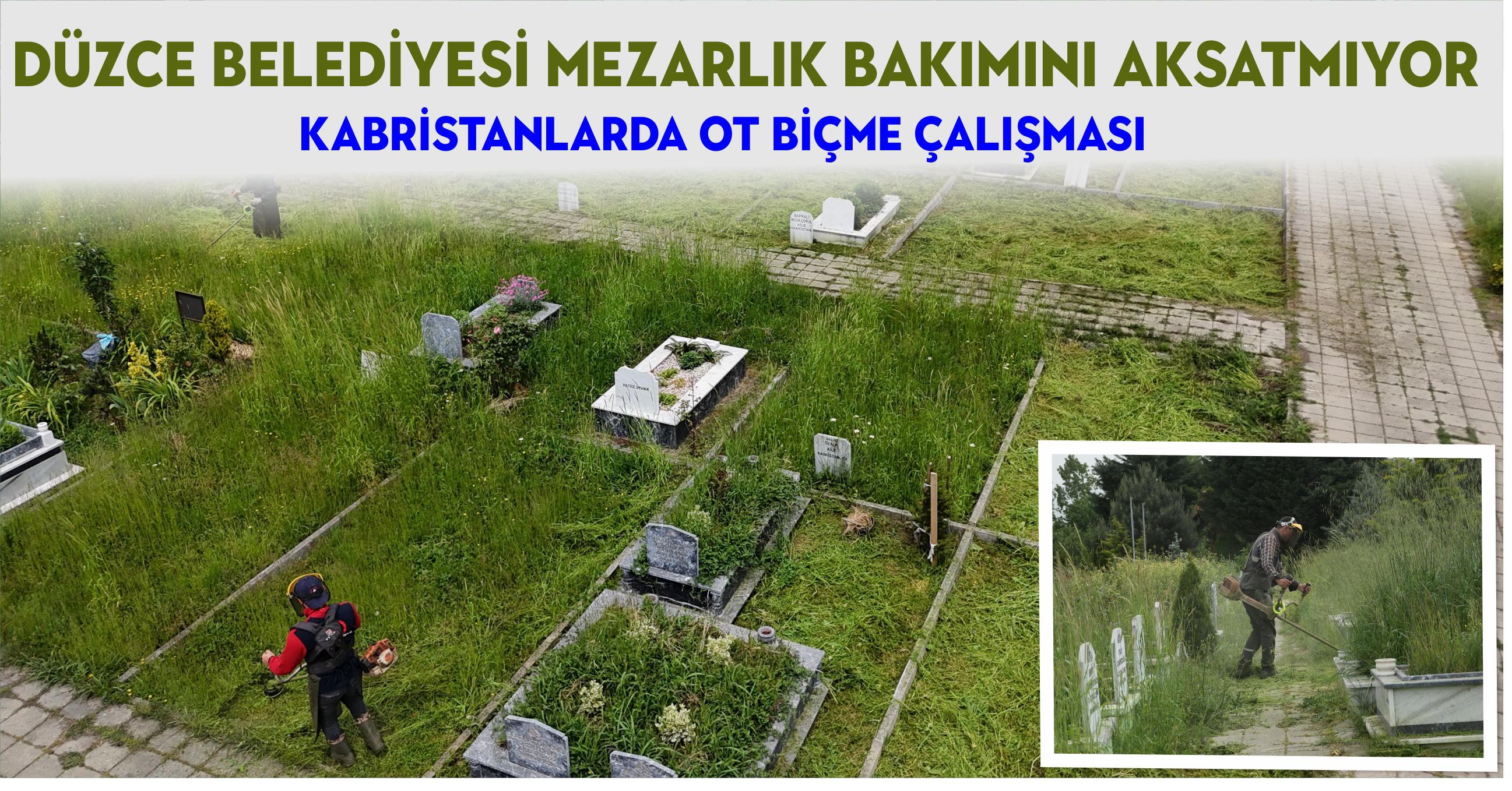DÜZCE BELEDİYESİ MEZARLIK BAKIMINI AKSATMIYOR