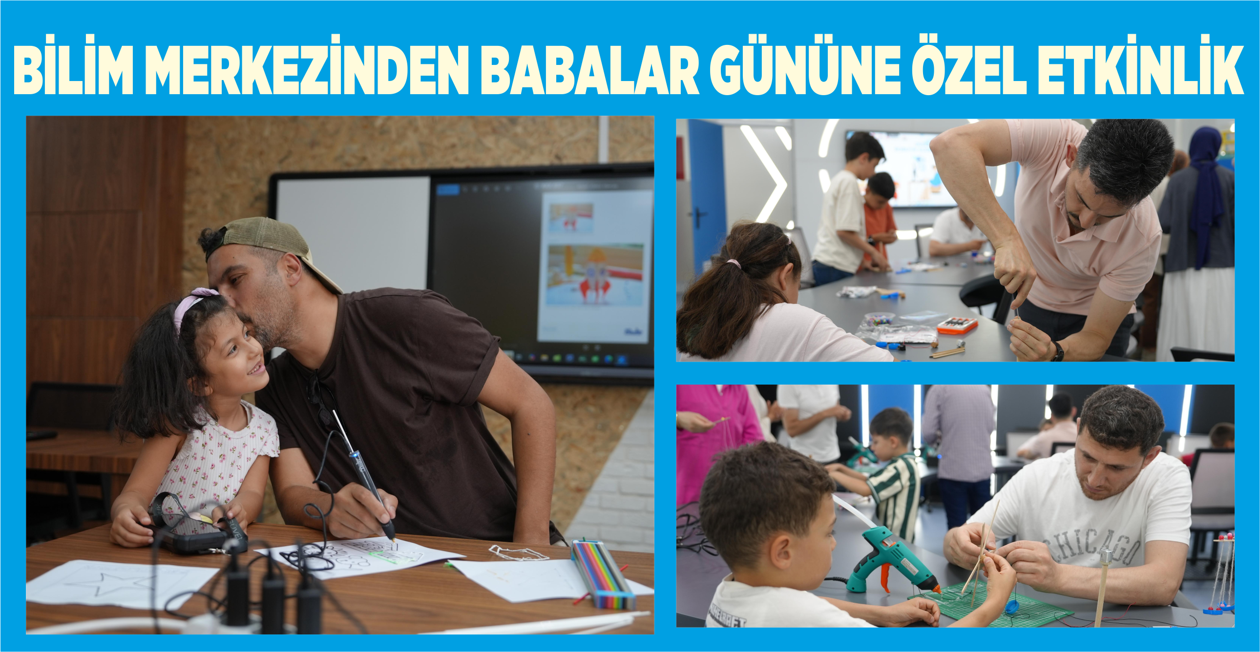 BİLİM MERKEZİNDEN BABALAR GÜNÜNE ÖZEL ETKİNLİK