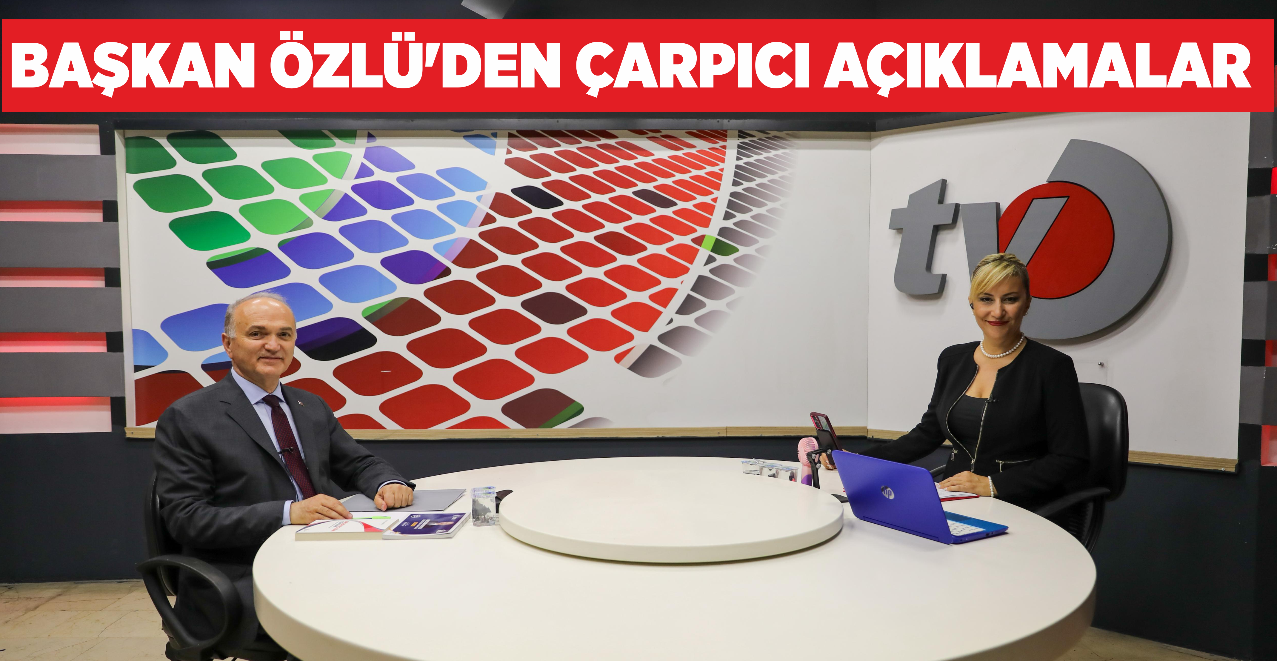 BAŞKAN ÖZLÜ’DEN ÇARPICI AÇIKLAMALAR