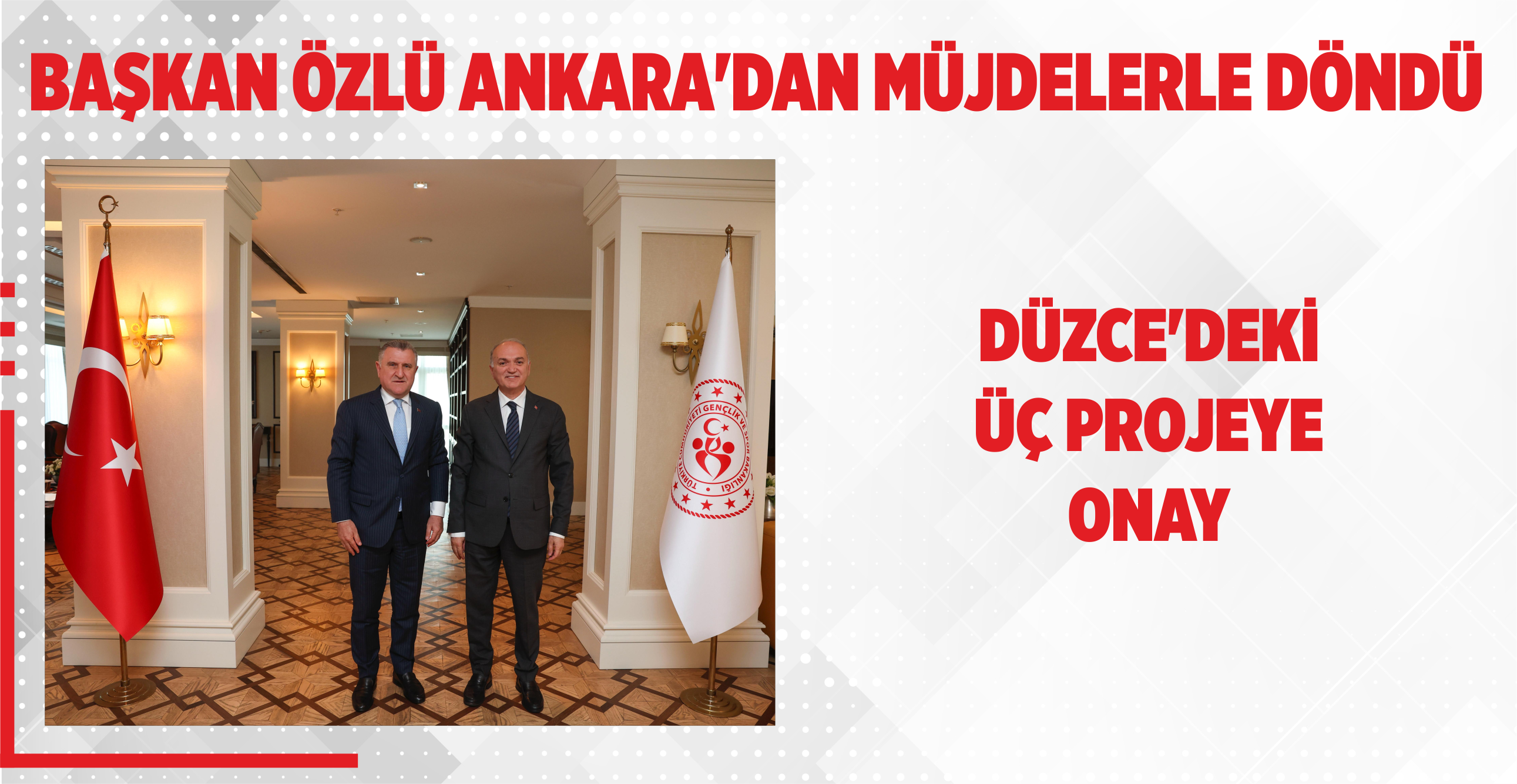 BAŞKAN ÖZLÜ ANKARA’DAN MÜJDELERLE DÖNDÜ