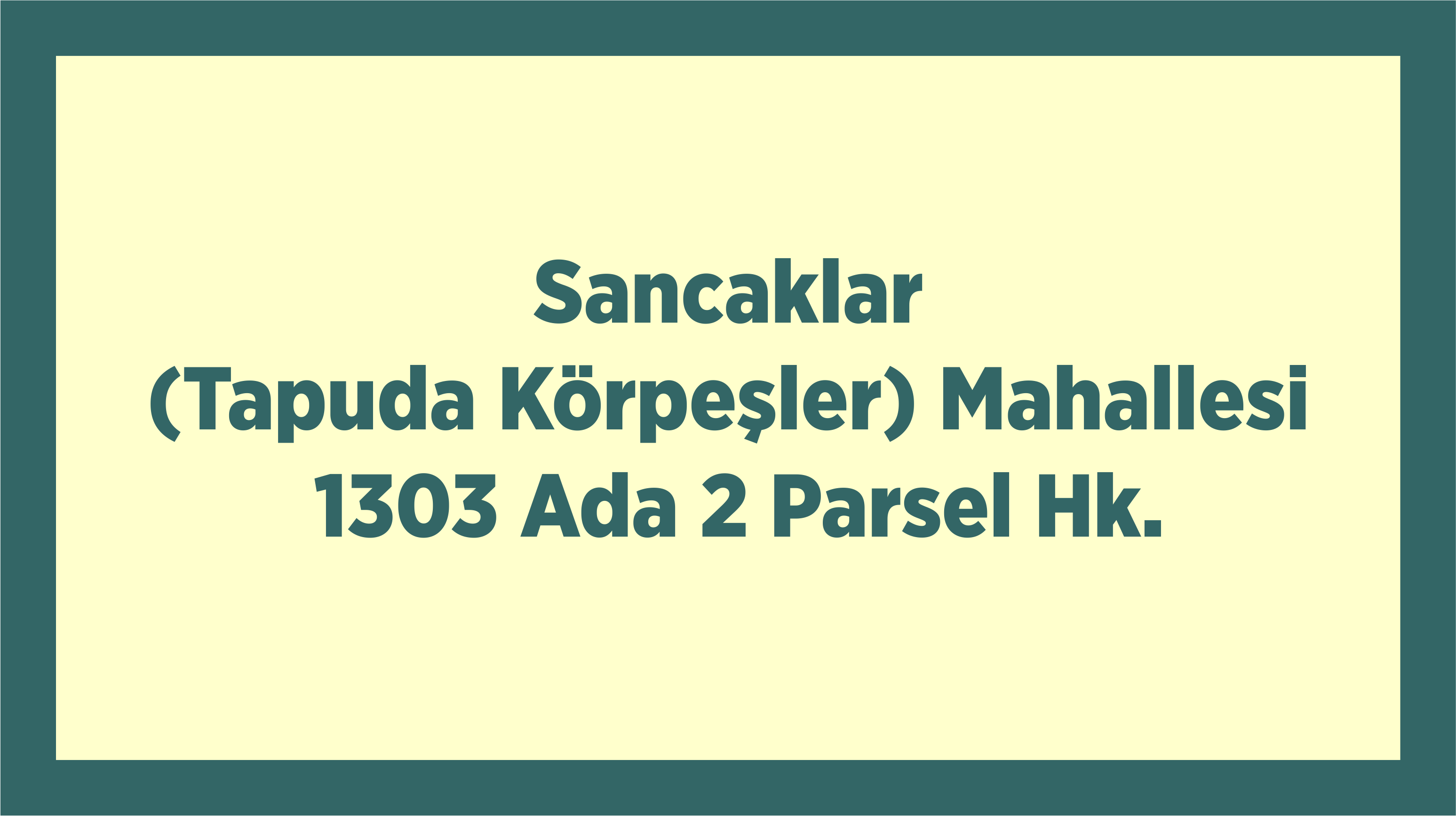 Sancaklar (tapuda Körpeşler) Mahallesi 1303 Ada 2 Parsel Hk.
