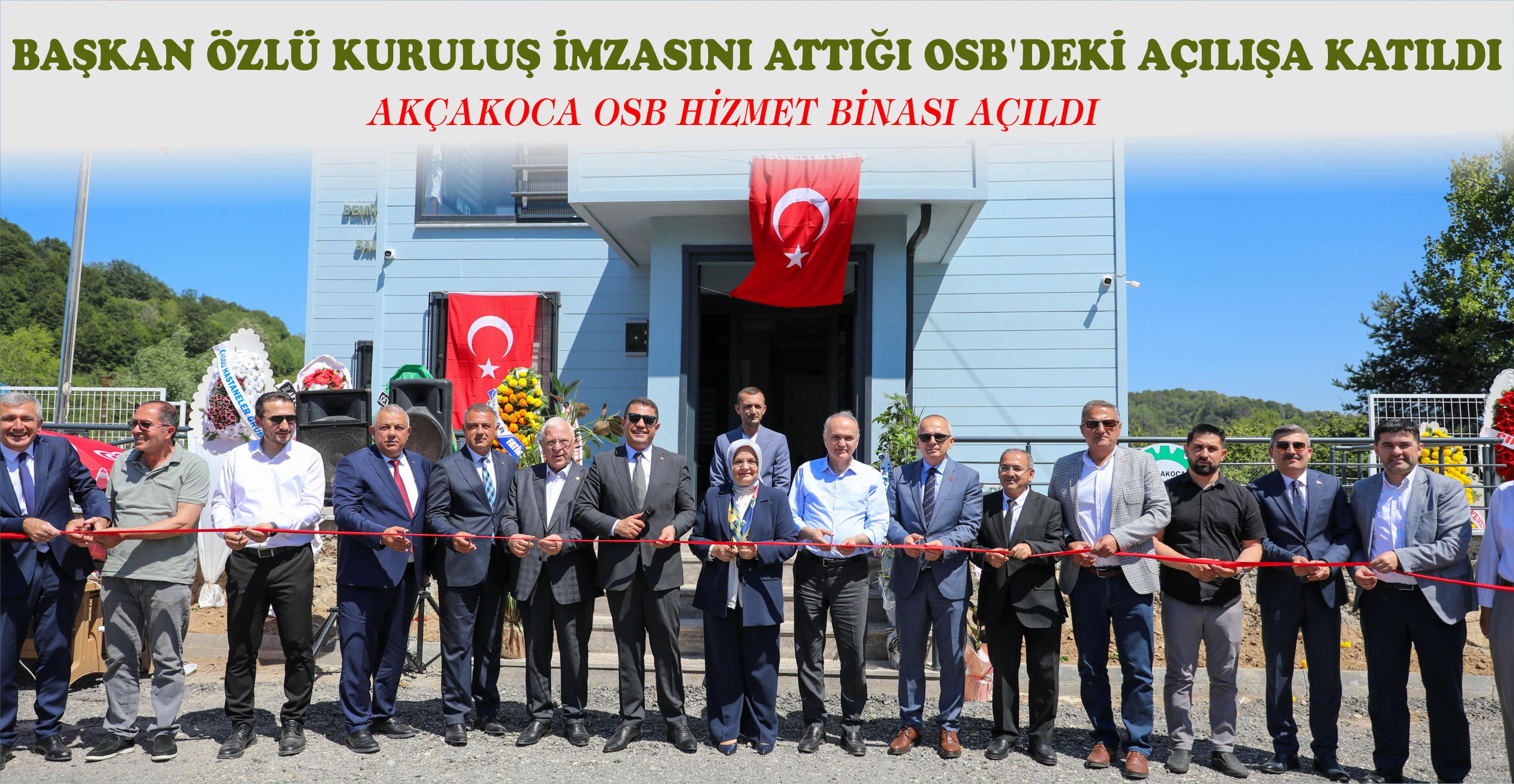 BAŞKAN ÖZLÜ KURULUŞ İMZASINI ATTIĞI OSB’DEKİ AÇILIŞA KATILDI