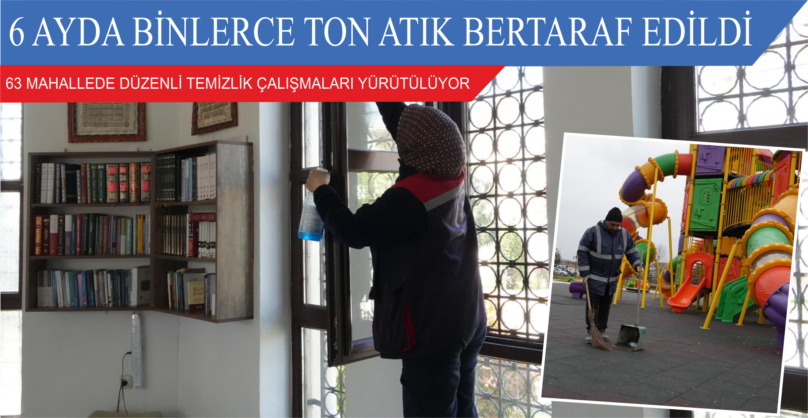 6 AYDA BİNLERCE TON ATIK BERTARAF EDİLDİ