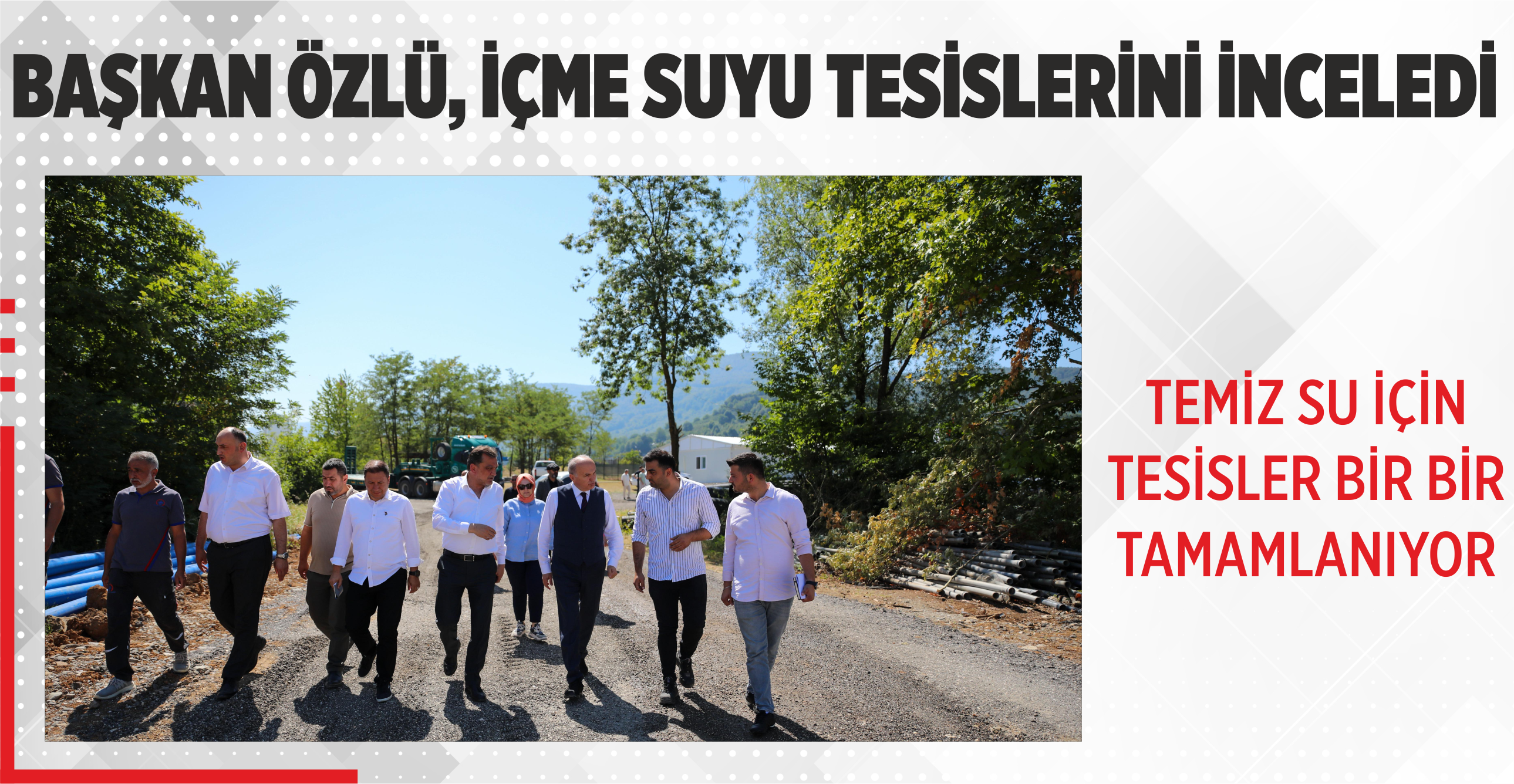 BAŞKAN ÖZLÜ, İÇME SUYU TESİSLERİNİ İNCELEDİ