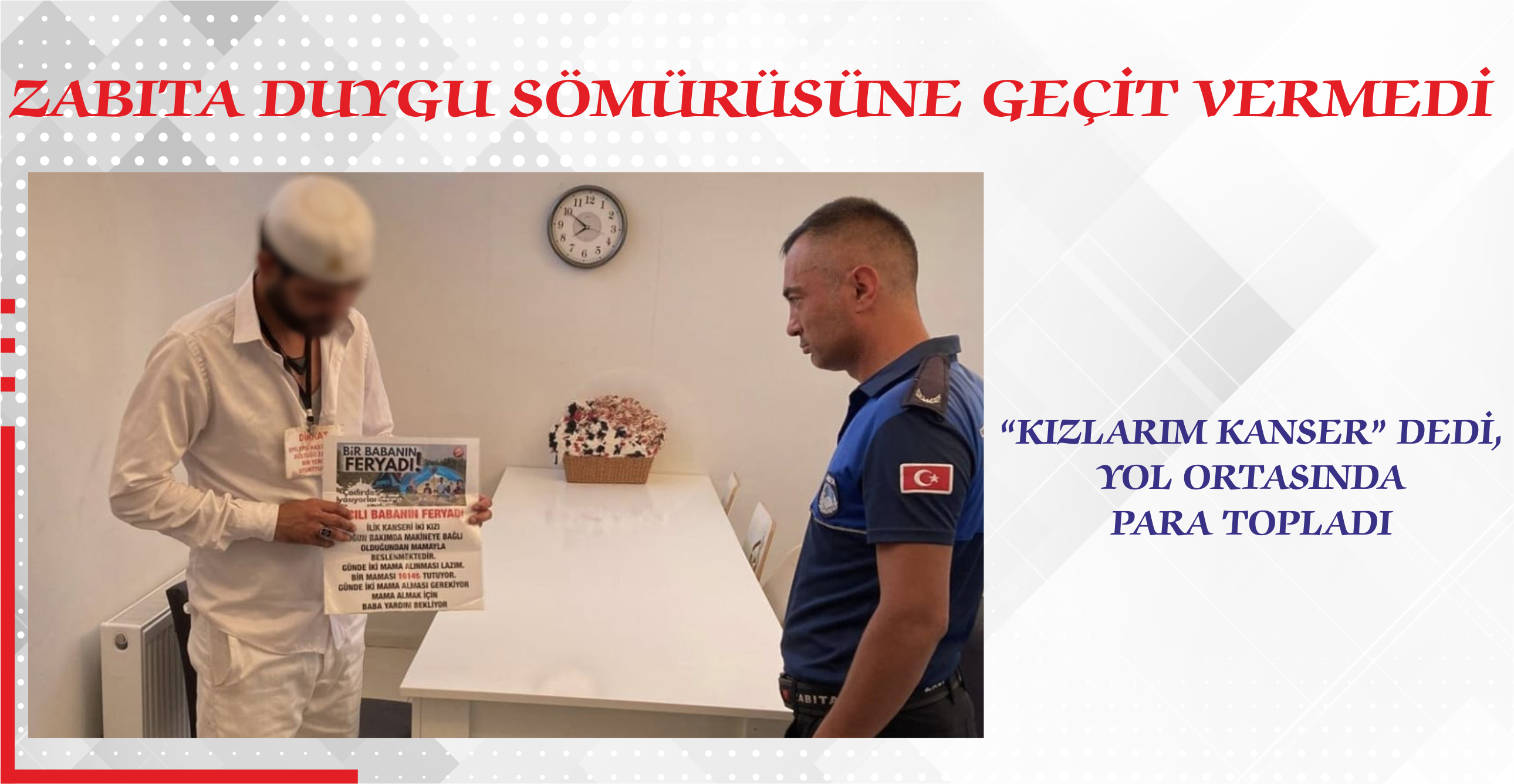 ZABITA DUYGU SÖMÜRÜSÜNE GEÇİT VERMEDİ