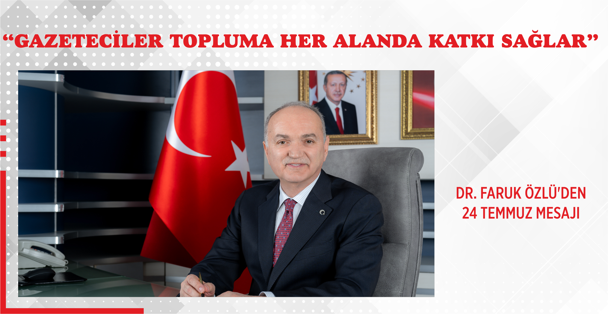 “GAZETECİLER TOPLUMA HER ALANDA KATKI SAĞLAR”