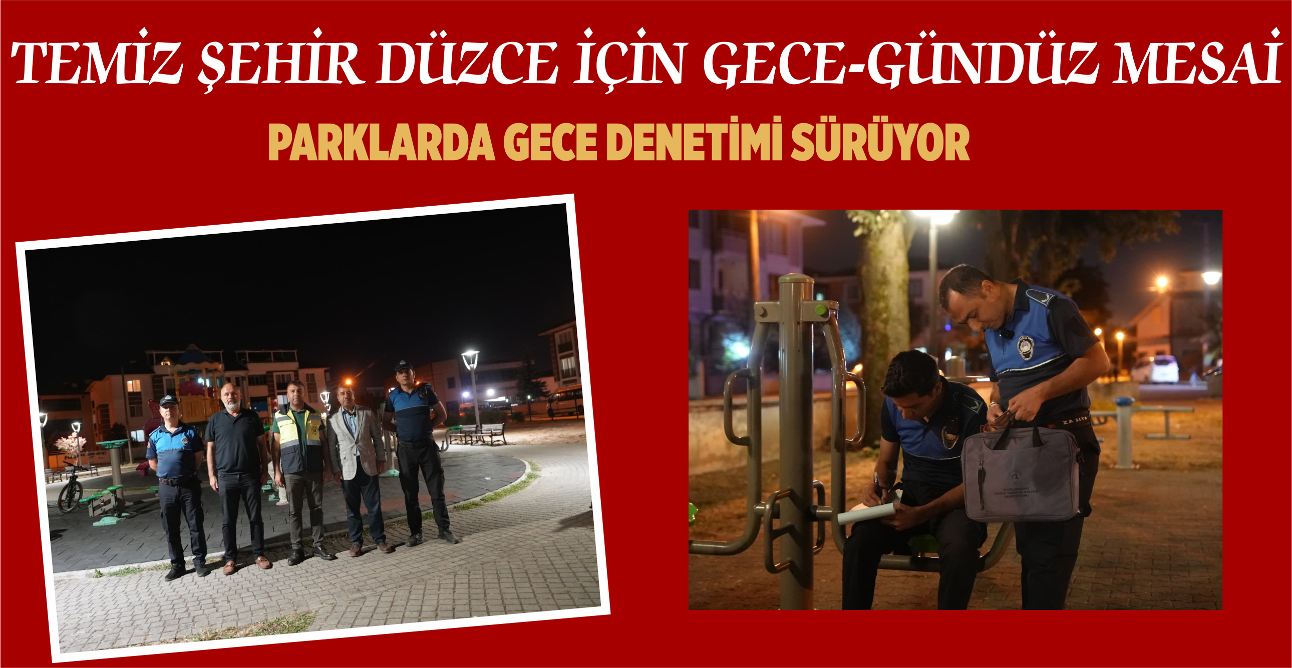 TEMİZ ŞEHİR DÜZCE İÇİN GECE-GÜNDÜZ MESAİ