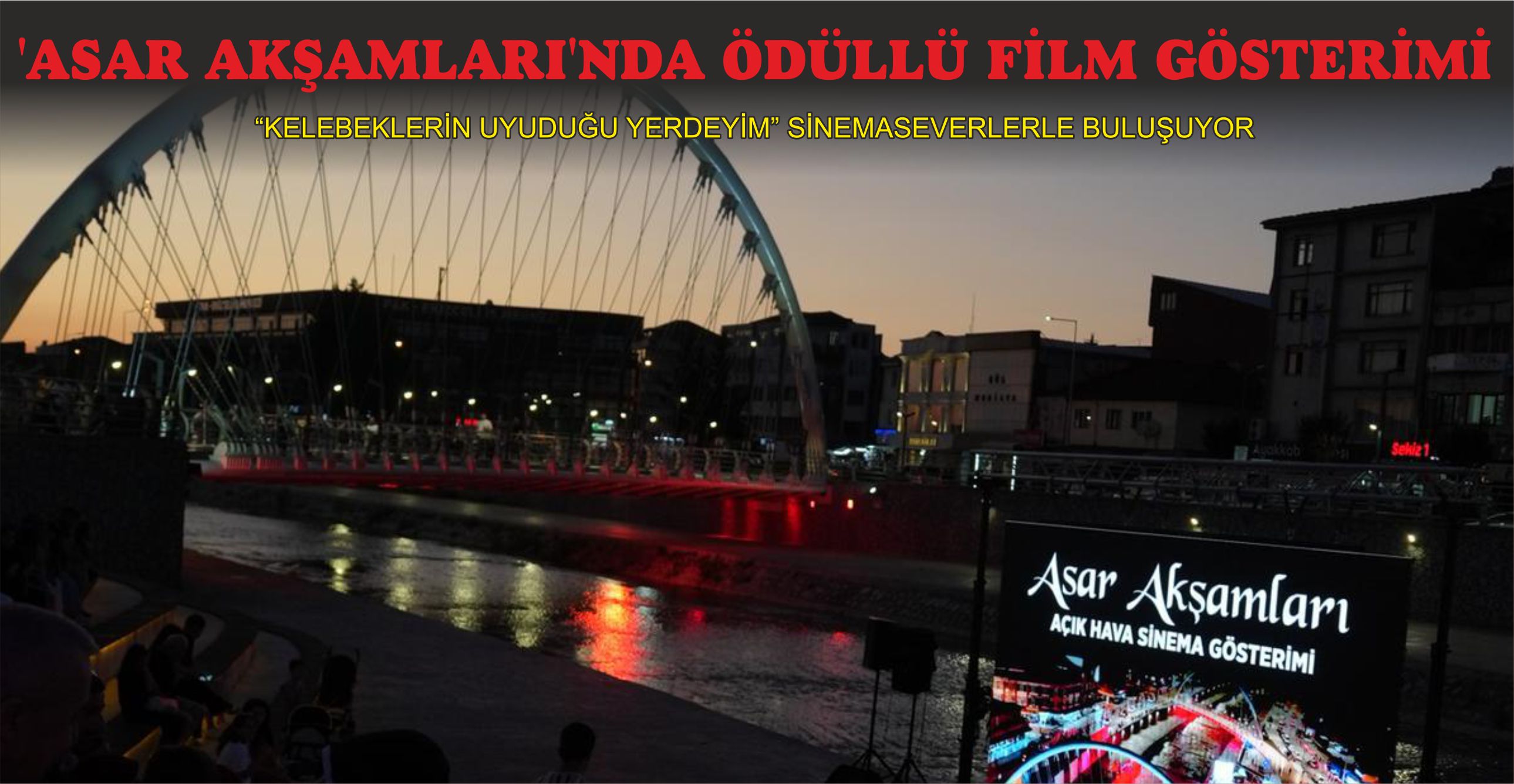 ‘ASAR AKŞAMLARI’NDA ÖDÜLLÜ FİLM GÖSTERİMİ