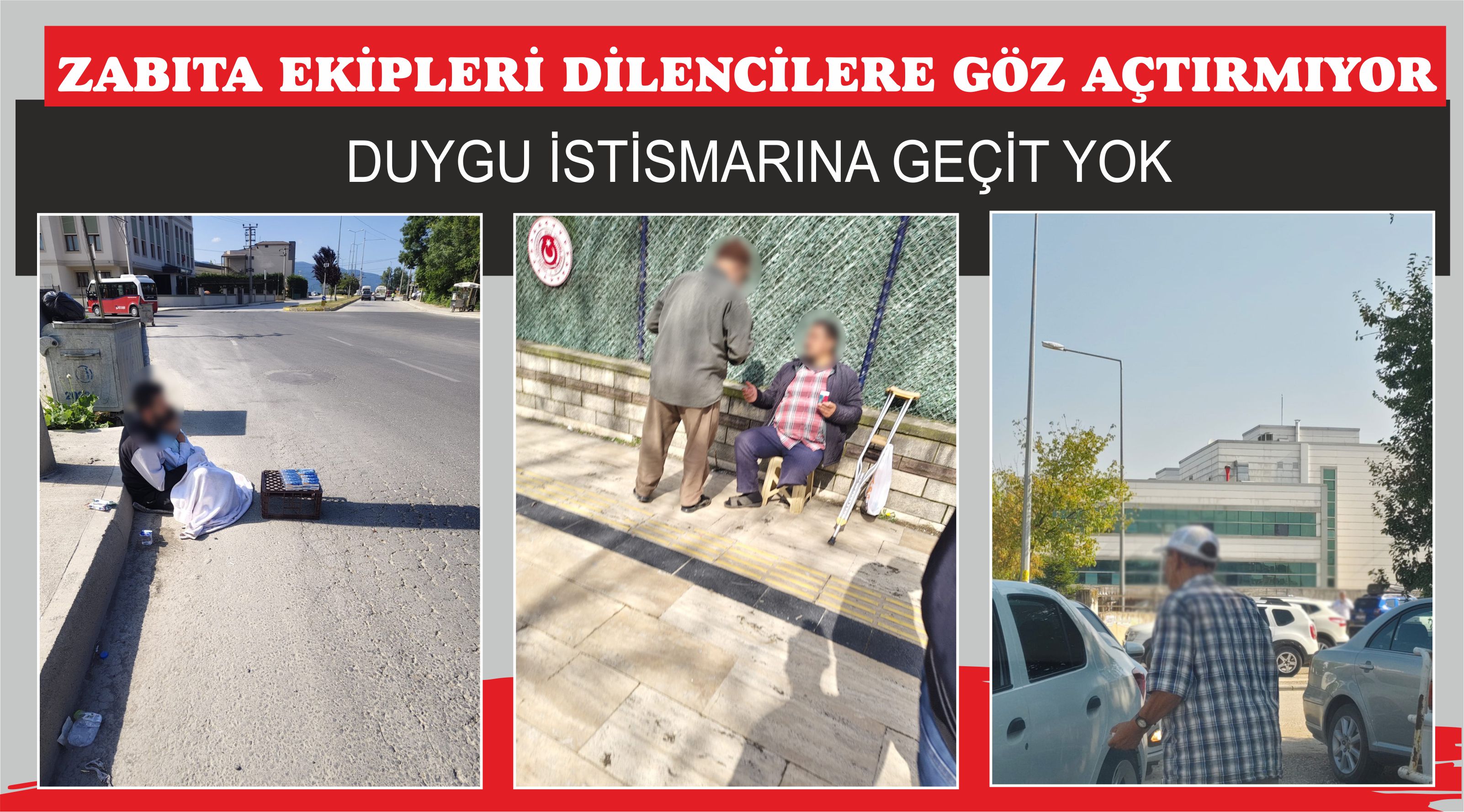 ZABITA EKİPLERİ DİLENCİLERE GÖZ AÇTIRMIYOR