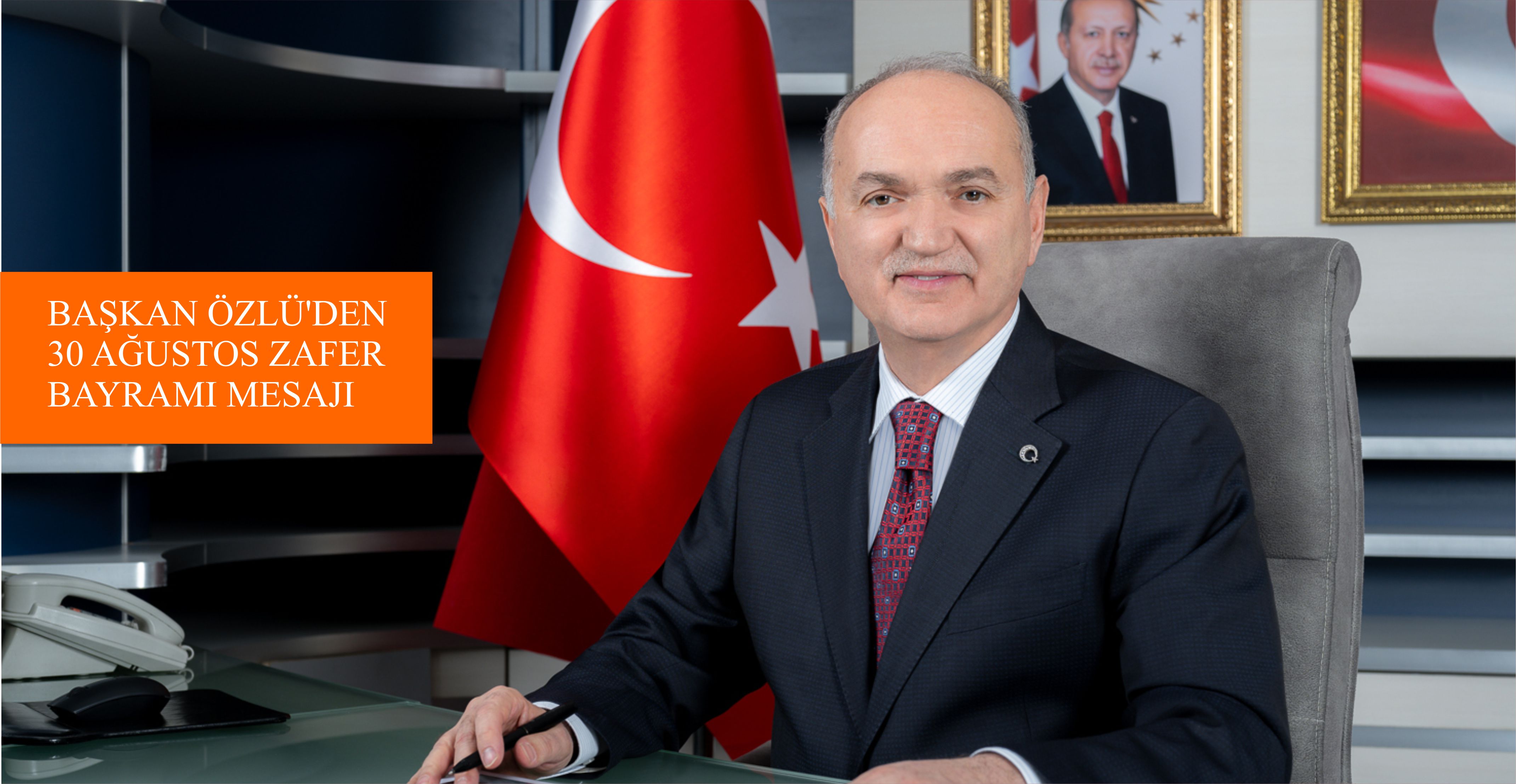 BAŞKAN ÖZLÜ’DEN 30 AĞUSTOS ZAFER BAYRAMI MESAJI