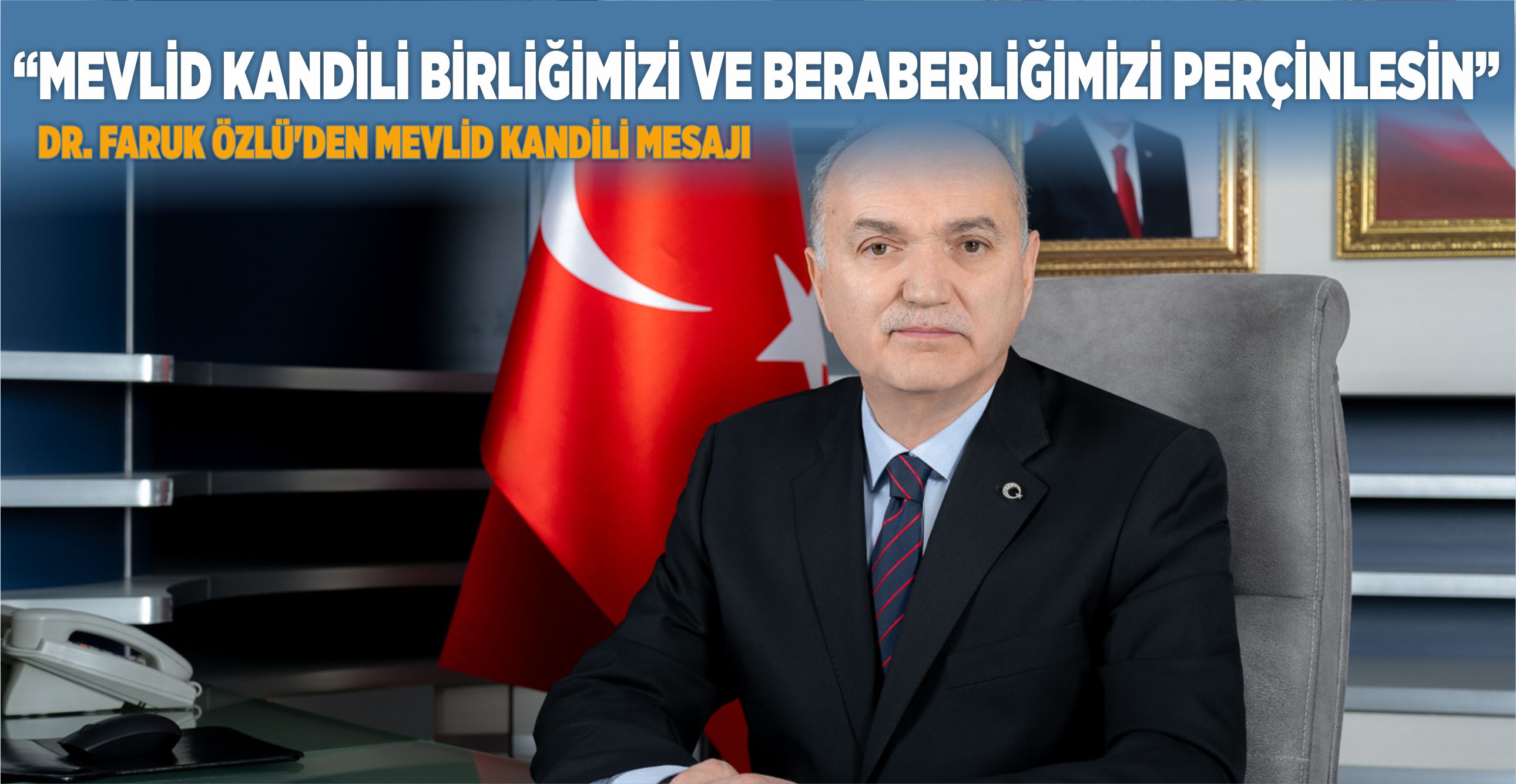 “MEVLİD KANDİLİ BİRLİĞİMİZİ VE BERABERLİĞİMİZİ PERÇİNLESİN”