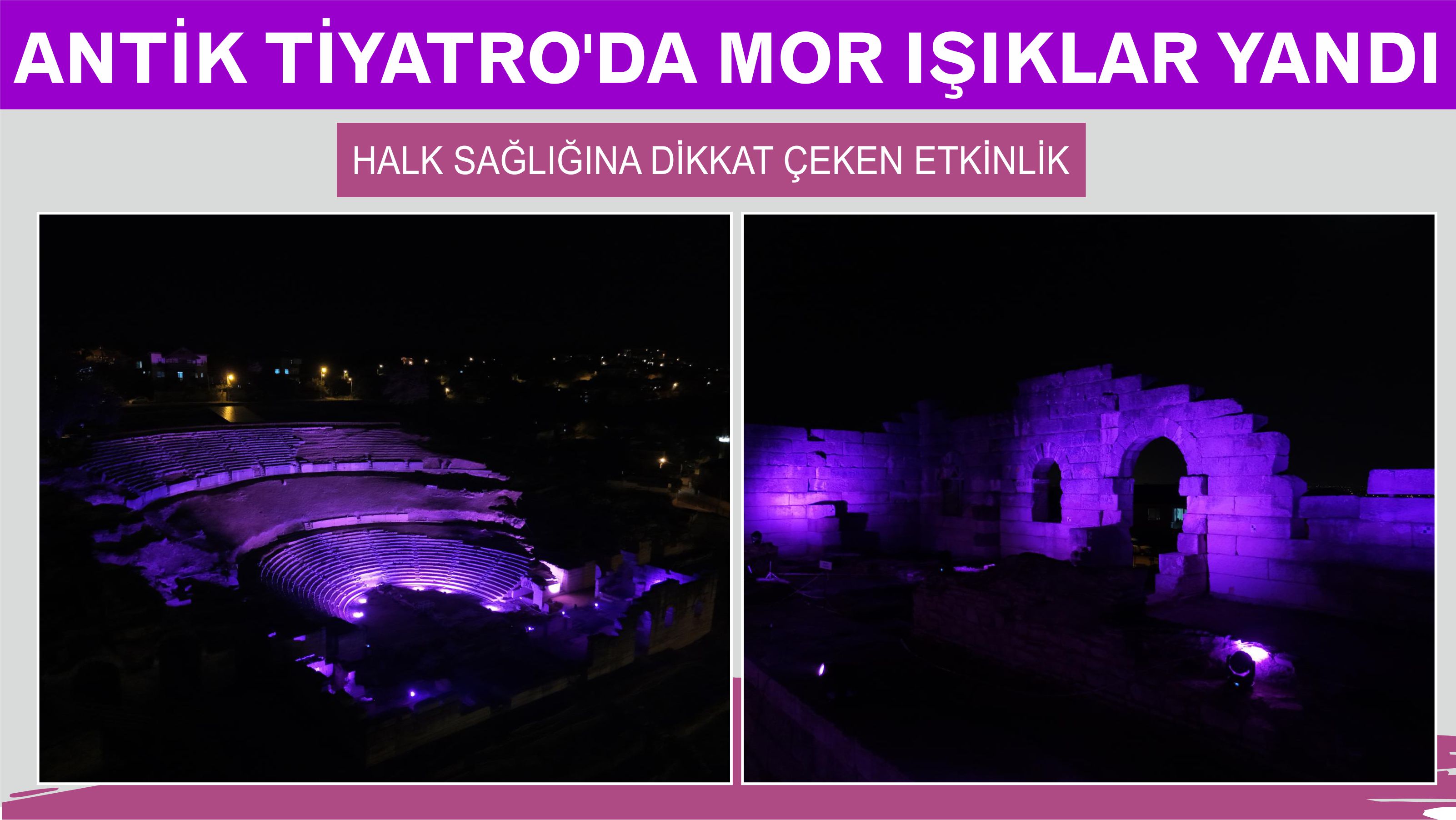 ANTİK TİYATRO’DA MOR IŞIKLAR YANDI