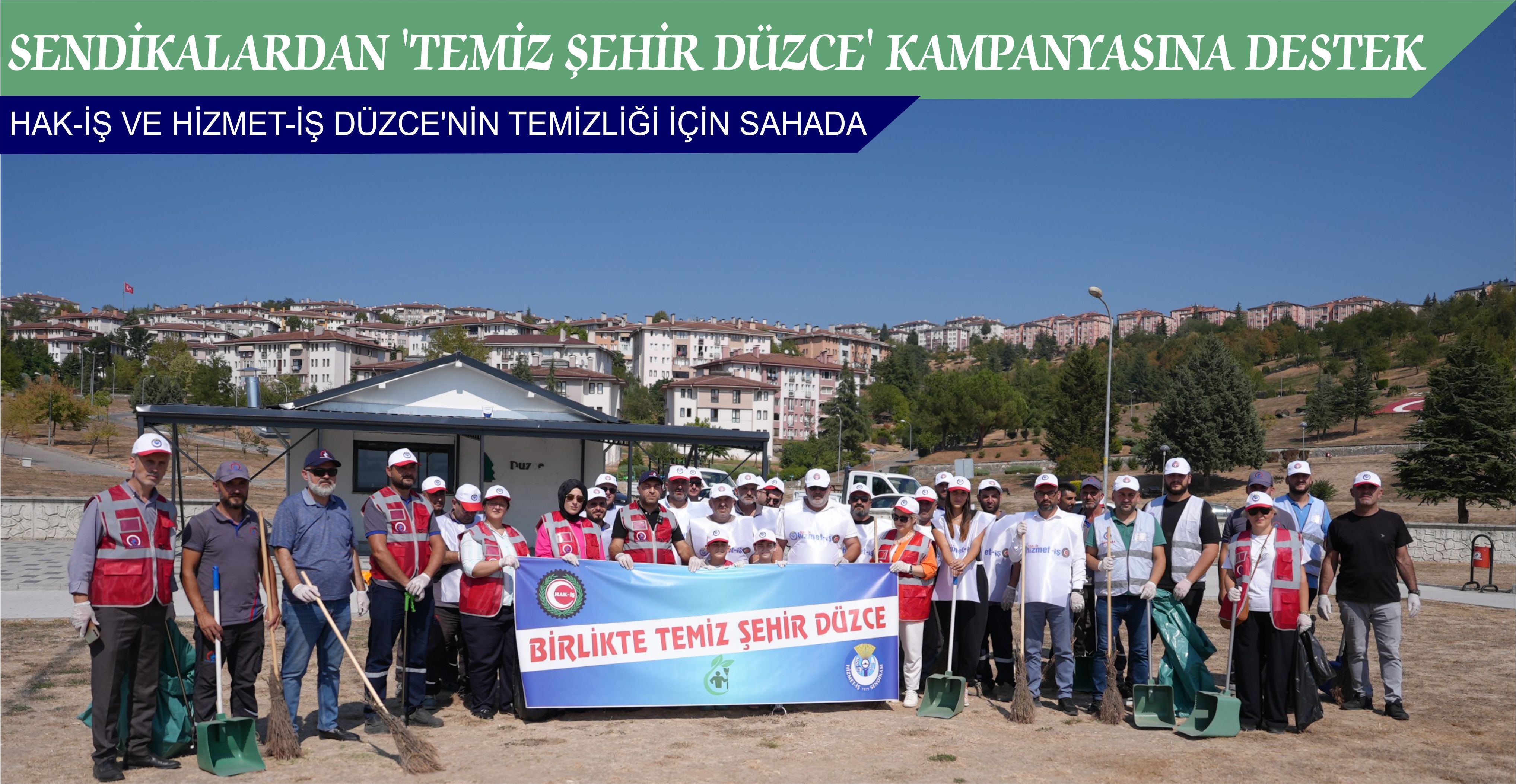 SENDİKALARDAN ‘TEMİZ ŞEHİR DÜZCE’ KAMPANYASINA DESTEK